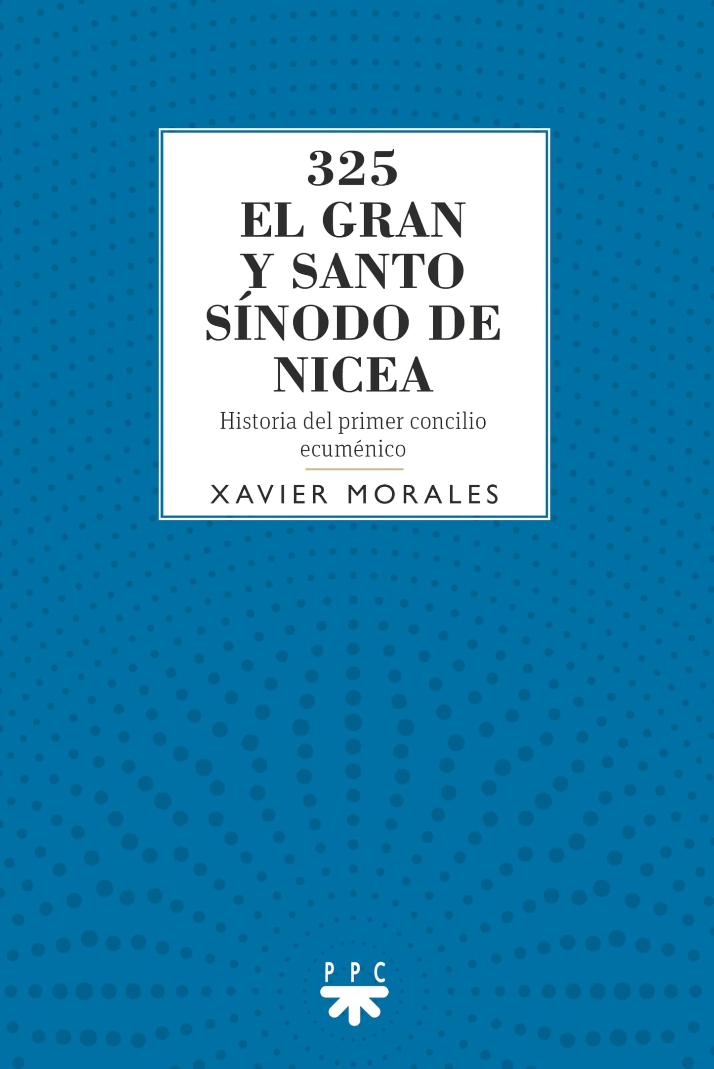 Libro: 325 El gran y santo sínodo de Nicea: Historia del primer concilio ecuménico