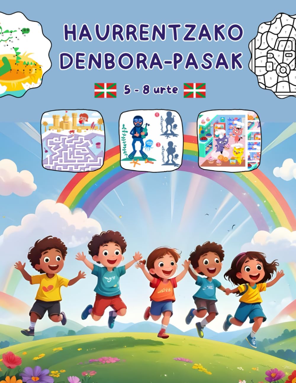 Libro: HAURRENTZAKO DENBORA-PASAK: 5-8 urte. Hitz-zopa, sudoku, laberintoak, puntuak lotu, ETA ASKOZ GEHIAGO! (Haurrentzako pasatiempe-liburuak)