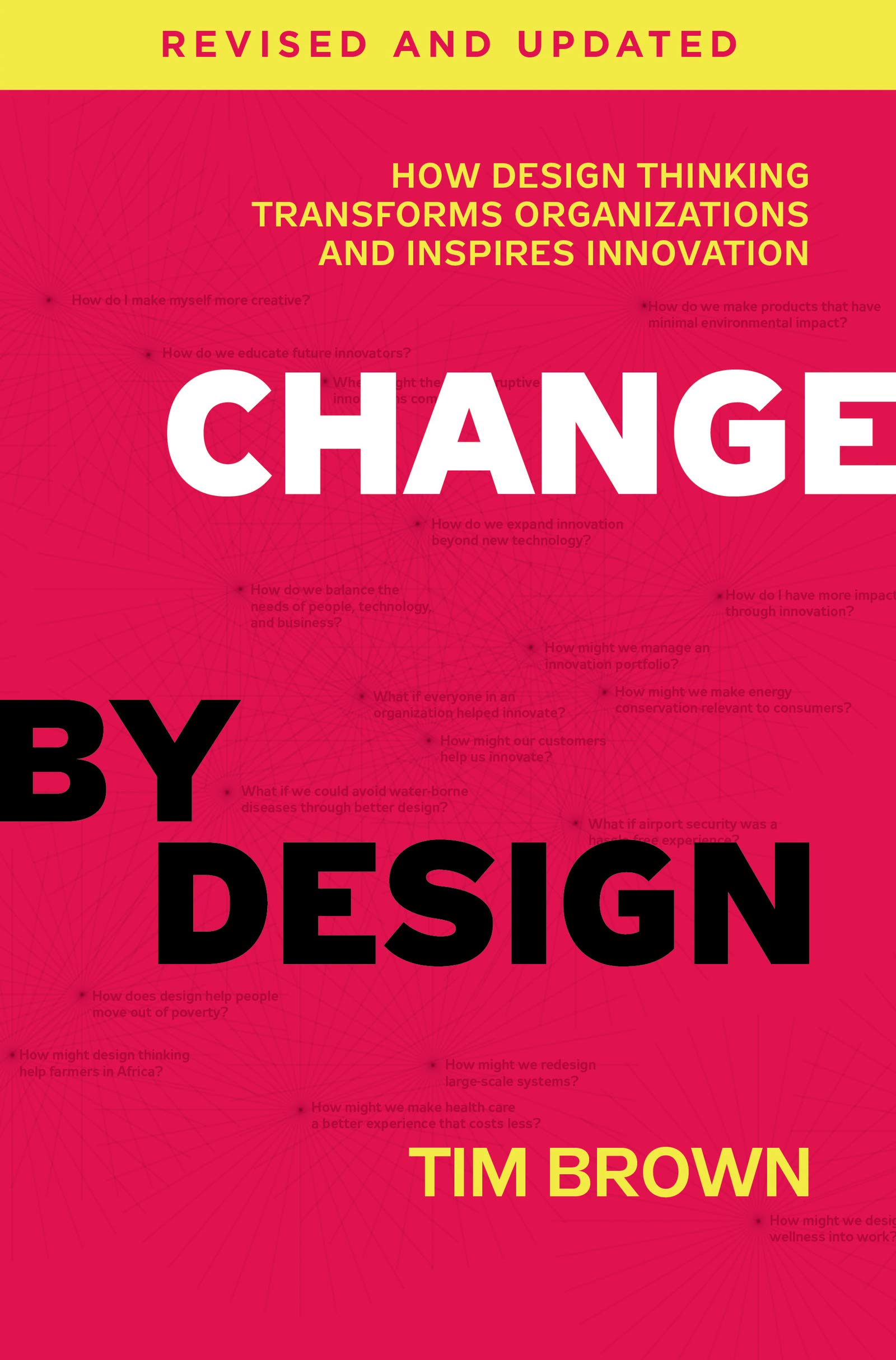 Libro: Change by Design, Revised and Updated: How Design Thinking Transforms Organizations and Inspires Innovation