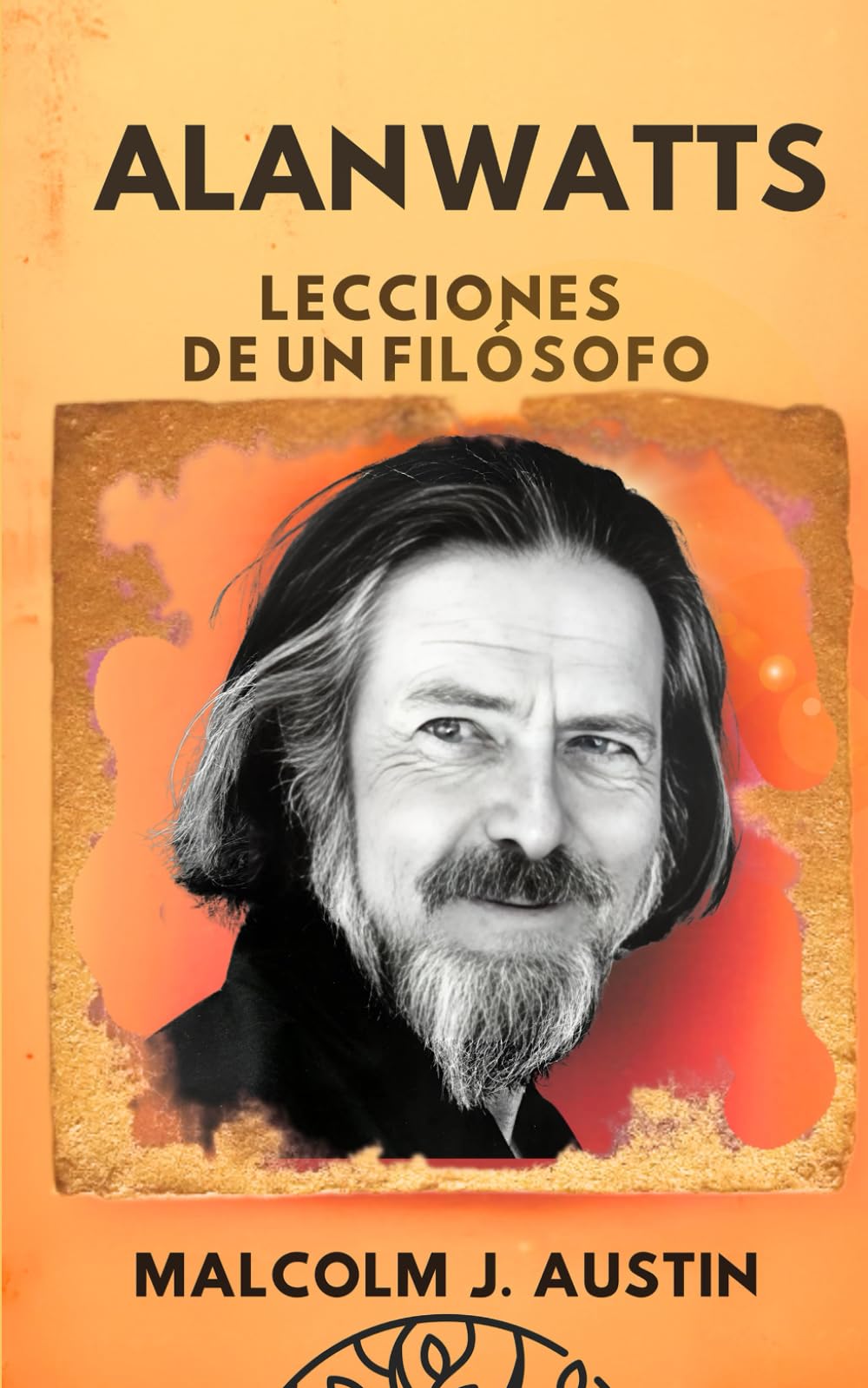 Libro: Alan Watts - Lecciones de un Filósofo: Budismo Zen, Misticismo Y Enseñanzas Espirituales Del Filósofo y Renovador del Pensamiento Oriental. Un Viaje Por La No-Dualidad (METAFÍSICA del YO SOY)