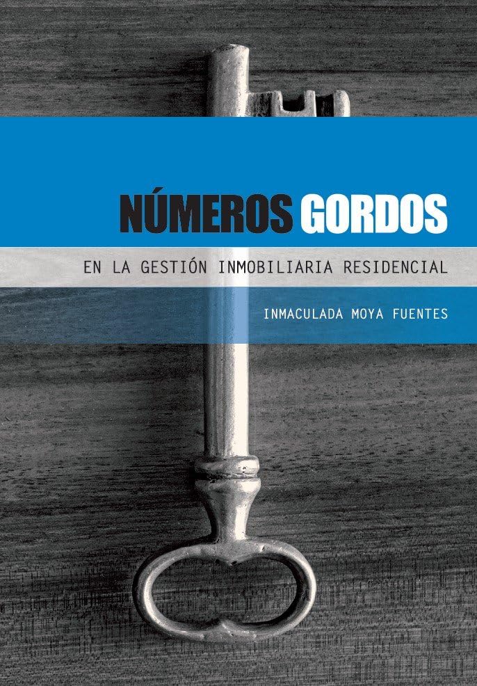 Libro: NÚMEROS GORDOS EN LA GESTIÓN INMOBILIARIA RESIDENCIAL