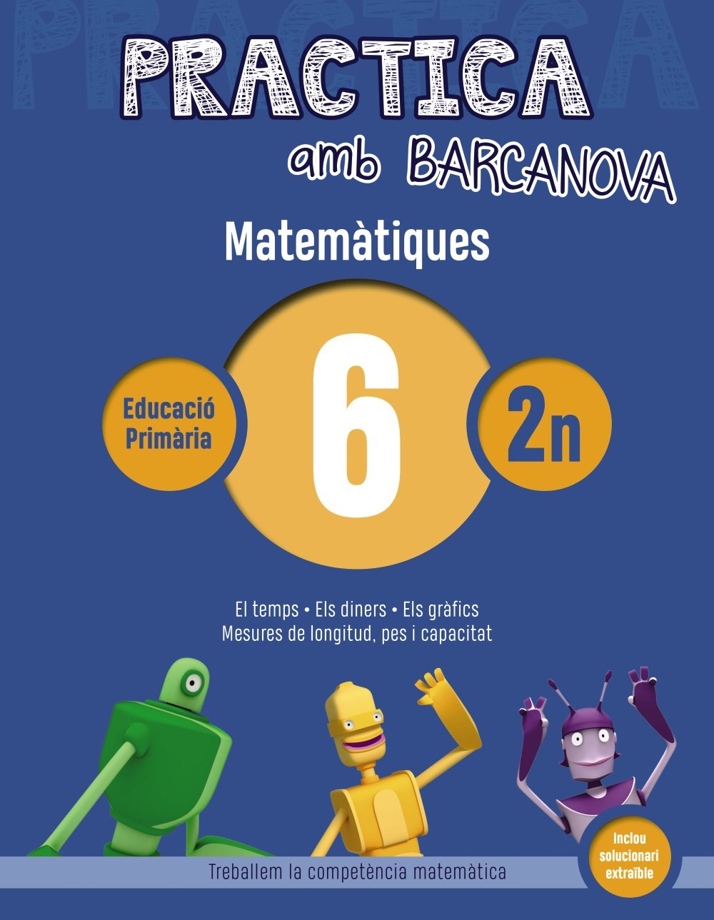 Libro: Practica amb Barcanova 6. Matemàtiques: El temps. Els diners. Els gràfics. Mesures de longitud, pes i capacitat