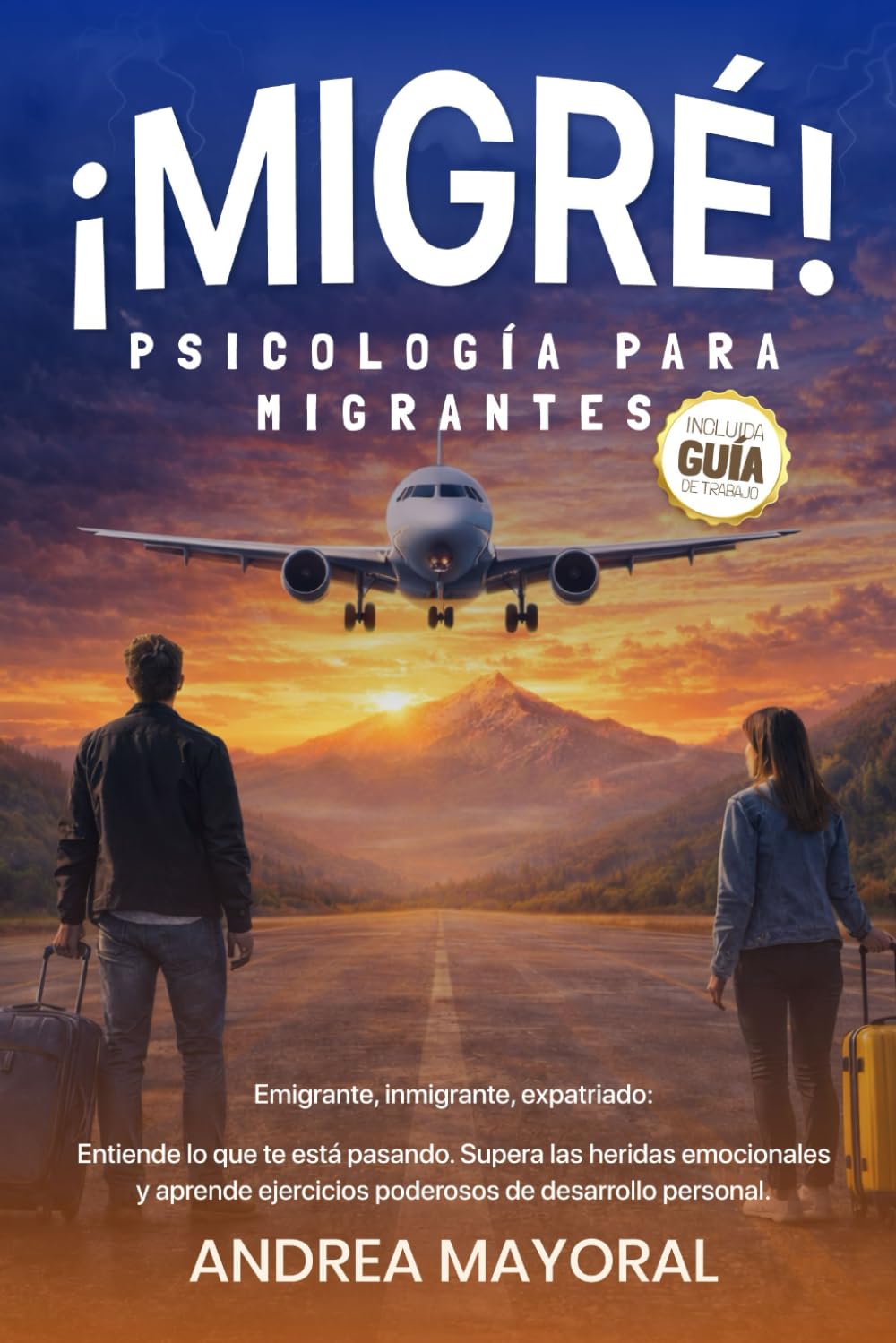 Libro: ¡MIGRÉ! PSICOLOGÍA PARA MIGRANTES: Emigrante, inmigrante, expatriado: Entiende lo que te está pasando. Supera las heridas emocionales y aprende ... de desarrollo personal. (Spanish Edition)