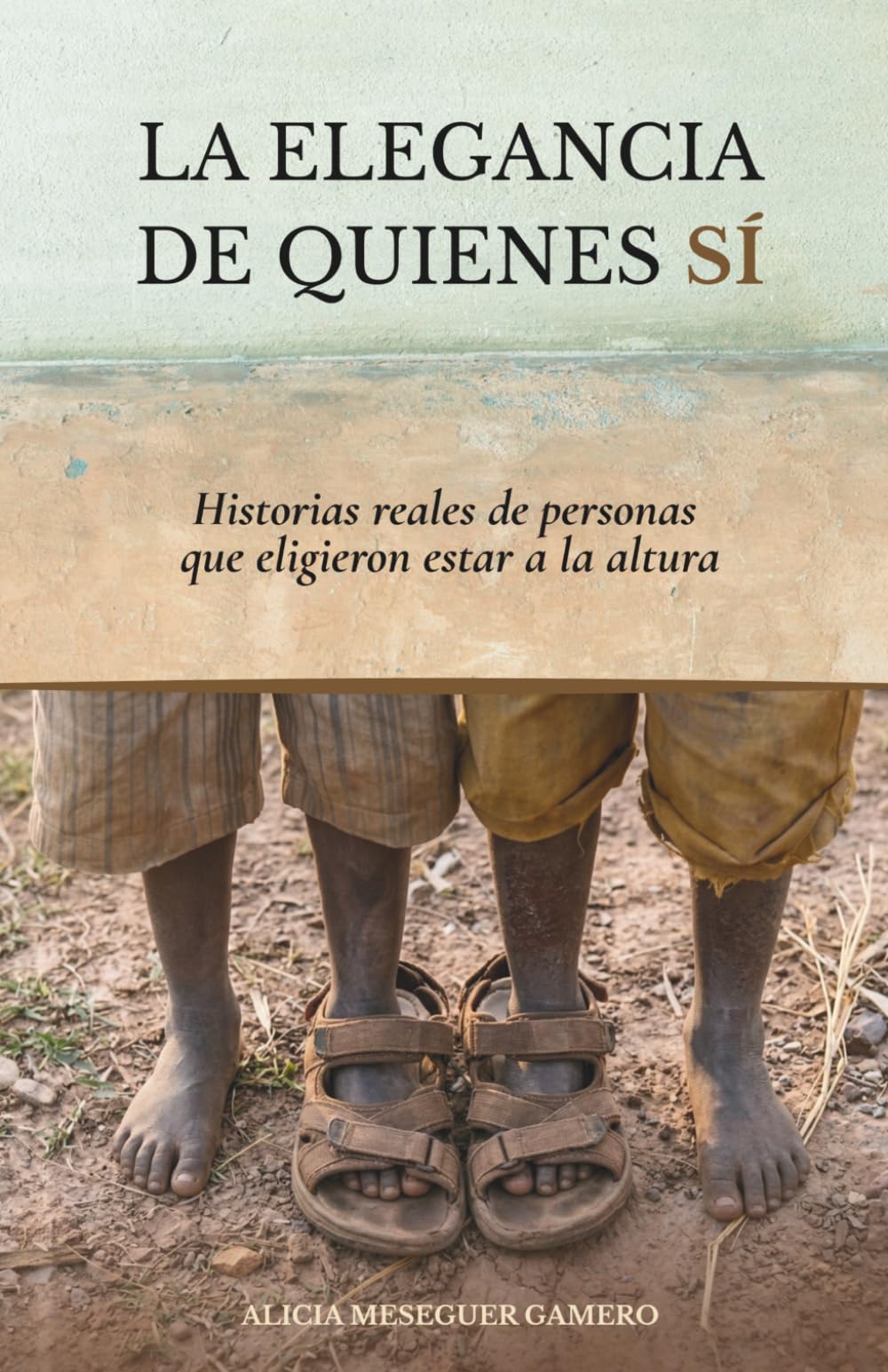 Libro: LA ELEGANCIA DE QUIENES SÍ: Historias reales de personas que eligieron estar a la altura (Spanish Edition)