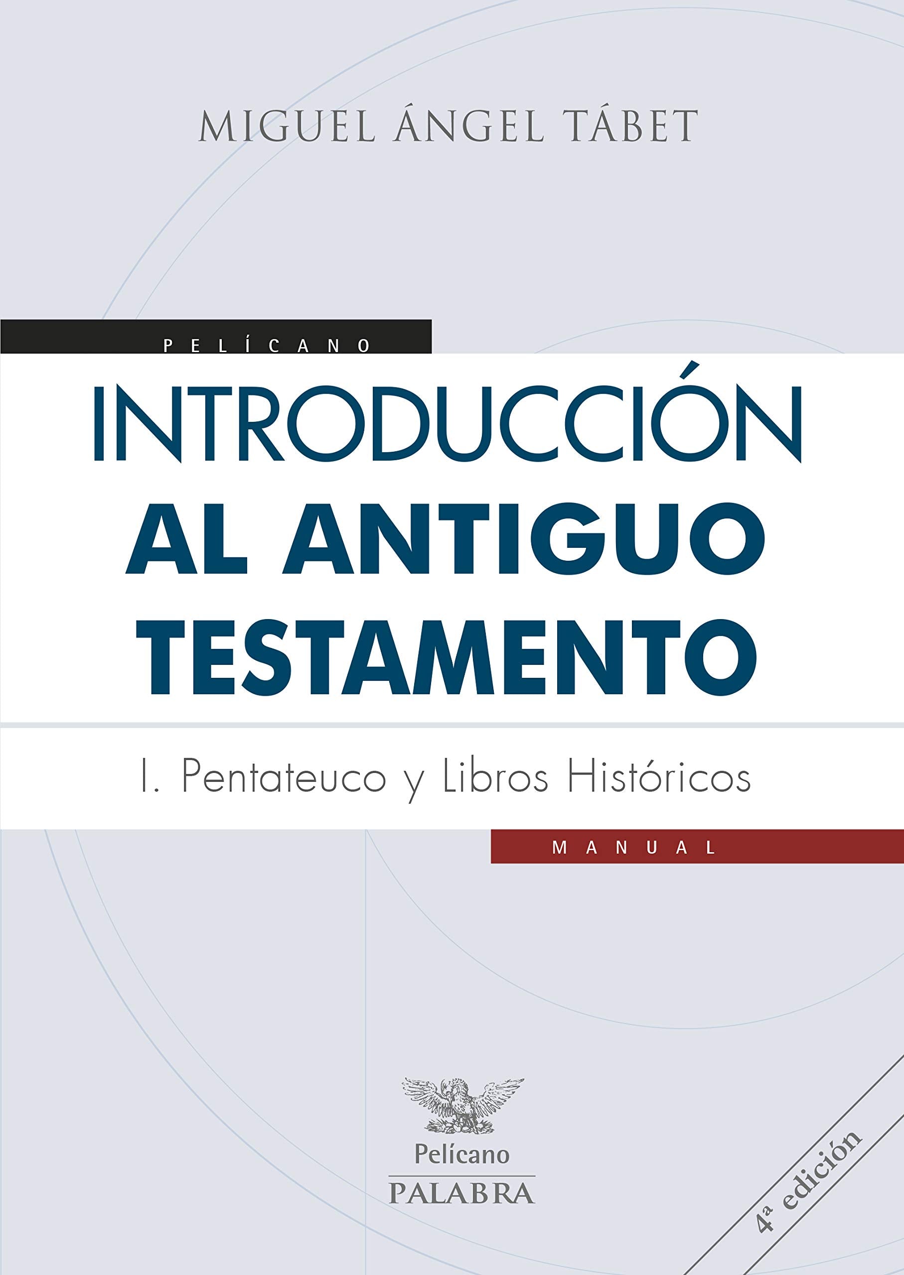 Libro: Introducción al Antiguo Testamento I. Pentateuco y libros históricos (Pelícano)