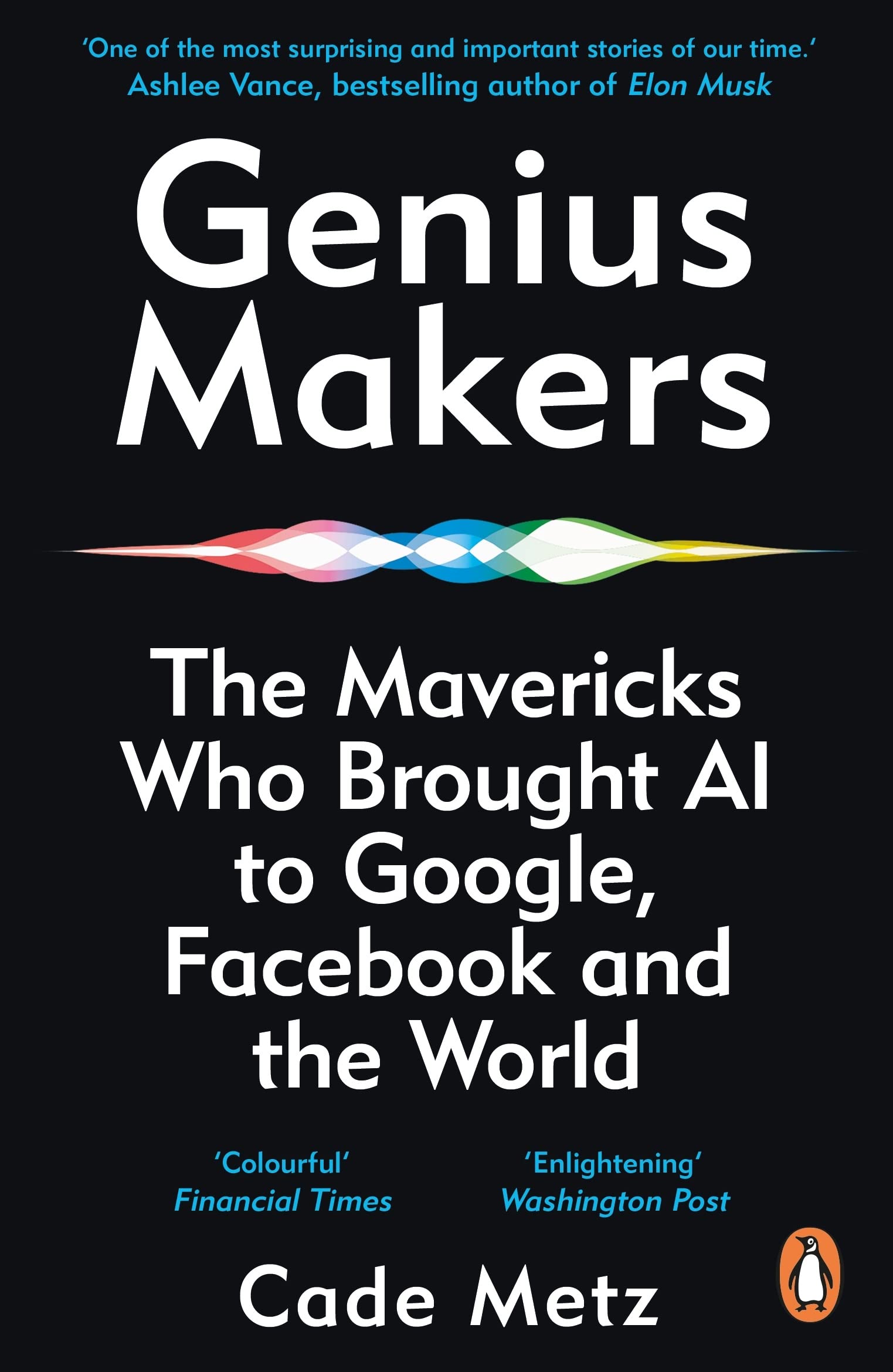 Libro: Genius Makers: The Mavericks Who Brought A.I. to Google, Facebook, and the World