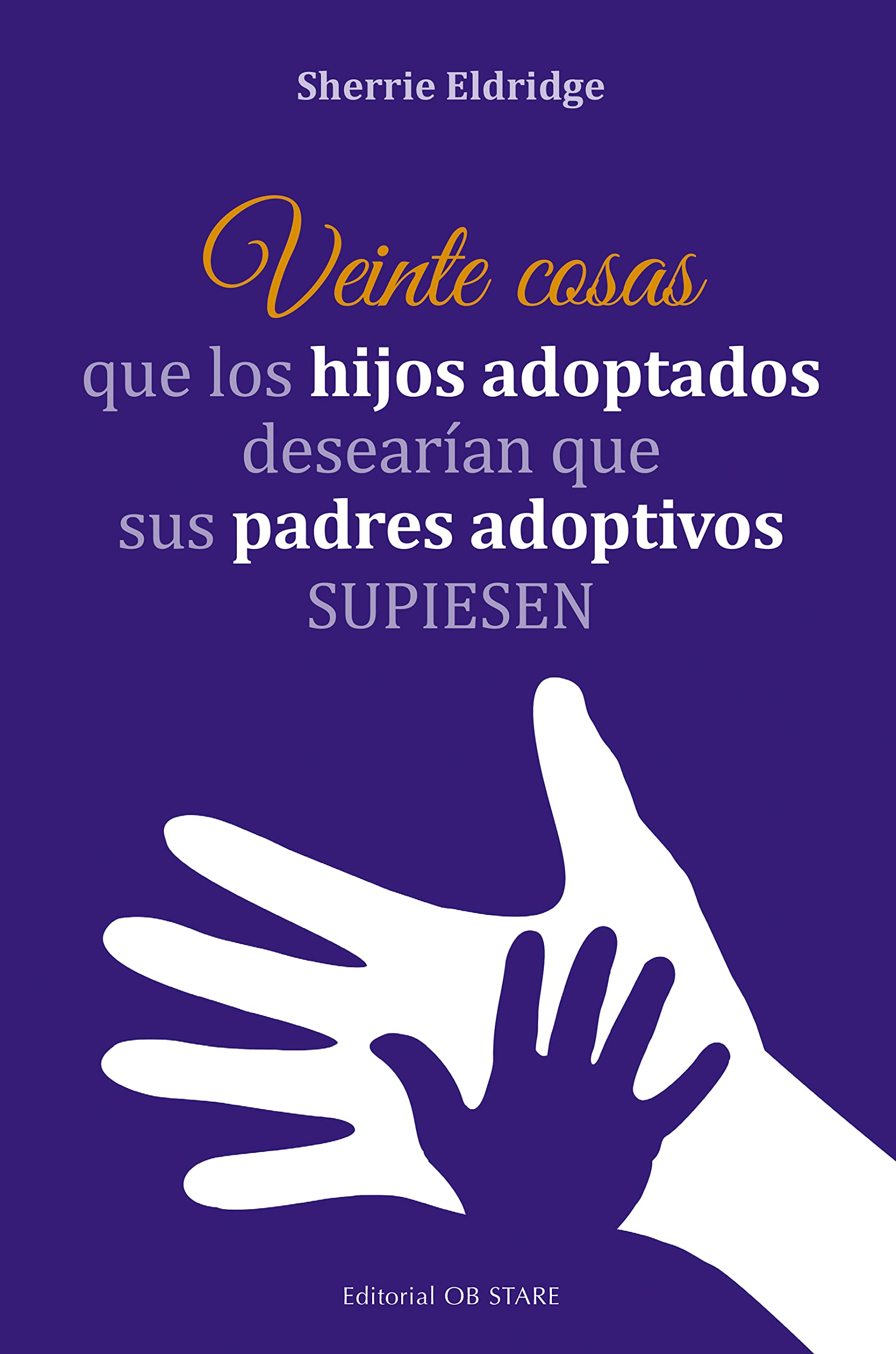 Libro: Veinte cosas que los hijos adoptados desearían que sus padres adoptivos supiesen (Spanish Edition)