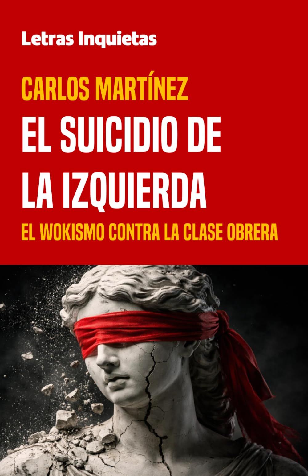Libro: El suicidio de la izquierda: El wokismo contra la clase obrera (Letras Inquietas)