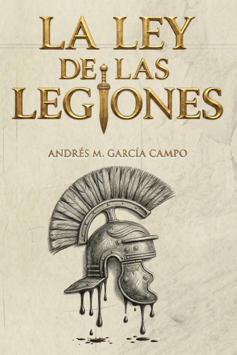 Libro: La Ley de las Legiones: El derecho militar que forjaron las legiones y que aún gobierna a los ejércitos. (Spanish Edition)
