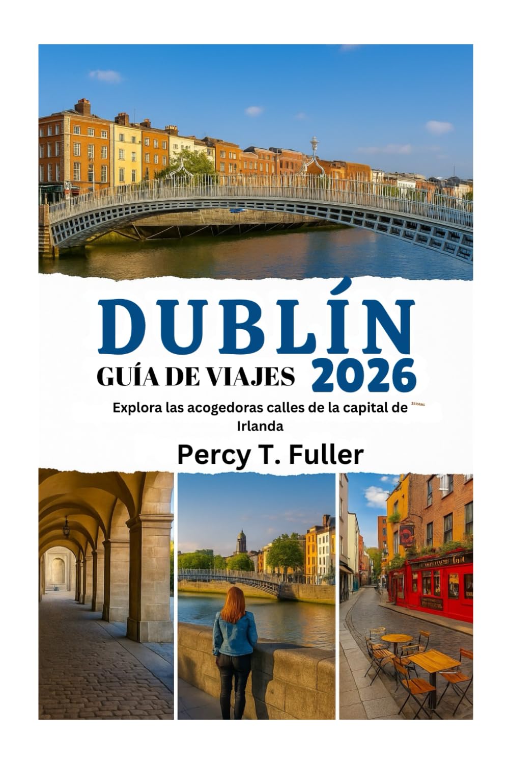 Libro: GUÍA DE VIAJES DE DUBLÍN 2026: Explora las acogedoras calles de la capital de Irlanda