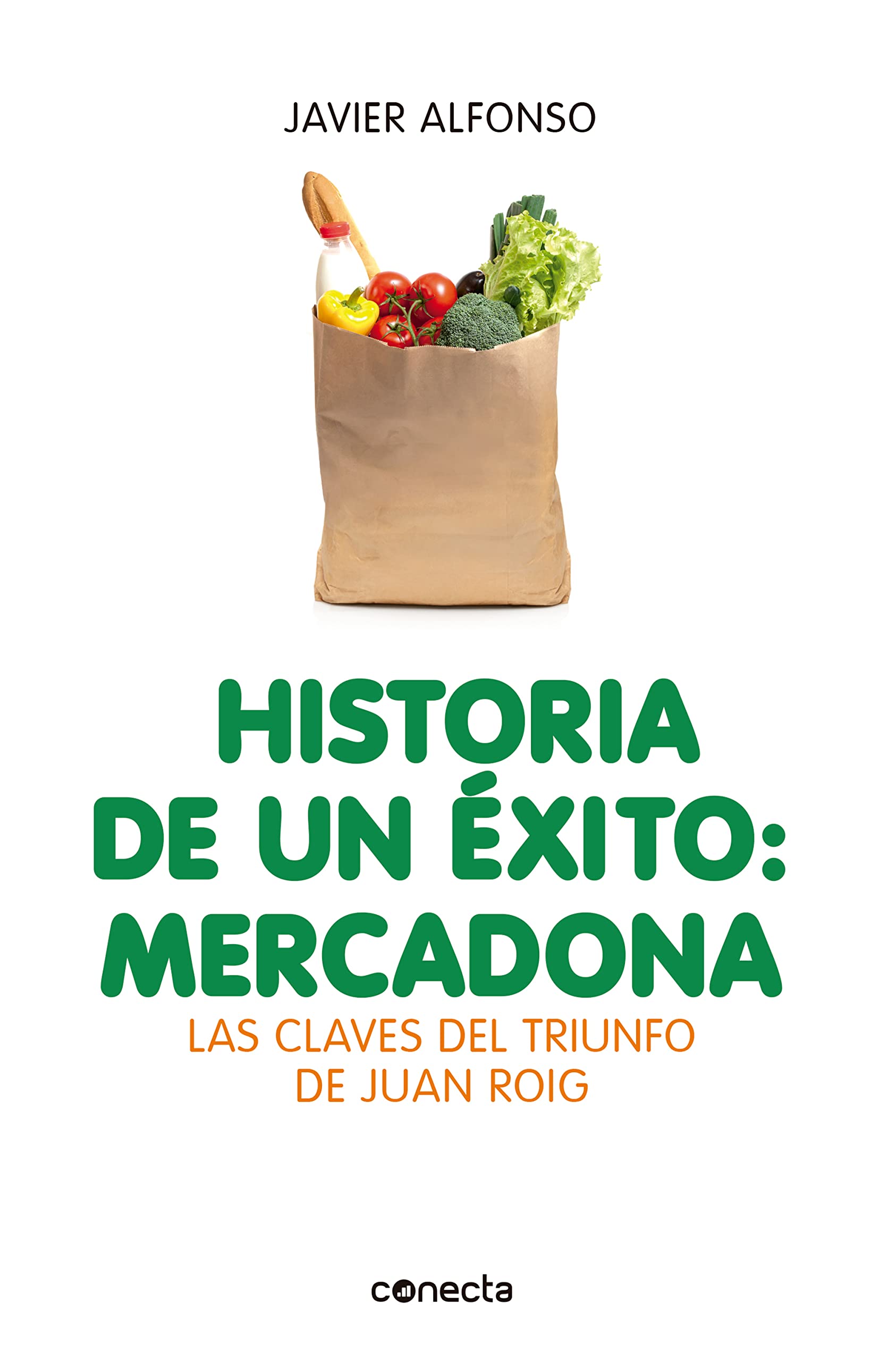 Libro: Historia de un éxito: Mercadona: Las claves del triunfo de Juan Roig (Spanish Edition)