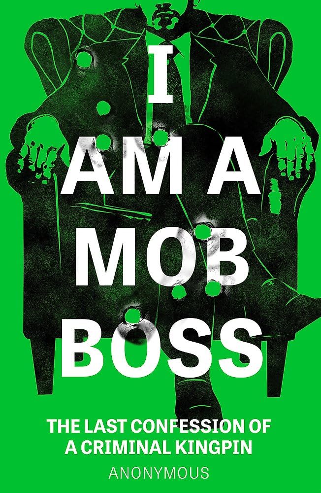 Libro: I Am A Mob Boss: The Last Confession of a Criminal Kingpin