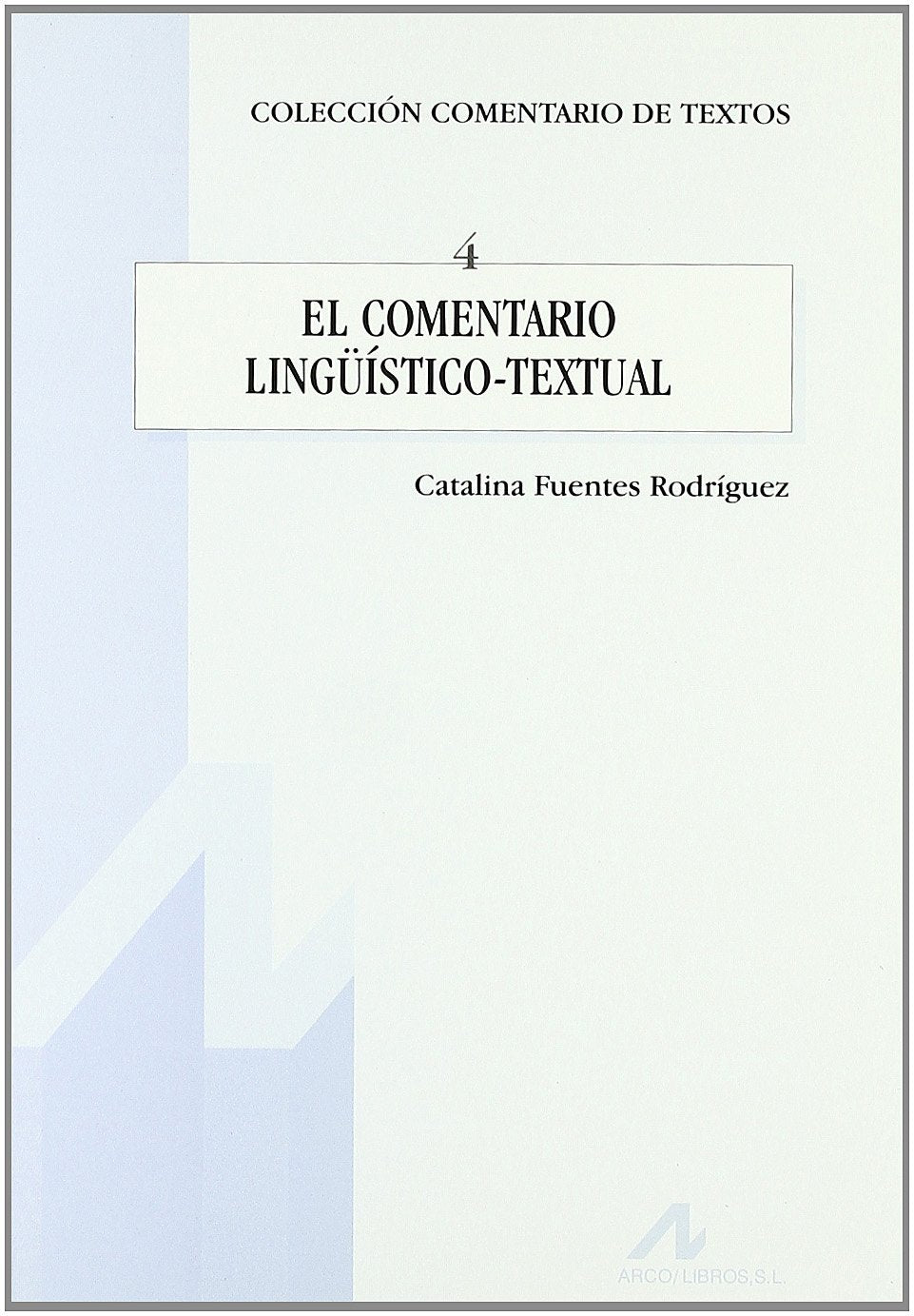 Libro: COMENTARIO LINGÜÍSTICO-TEXTUAL, EL: 4 (Comentario de textos)