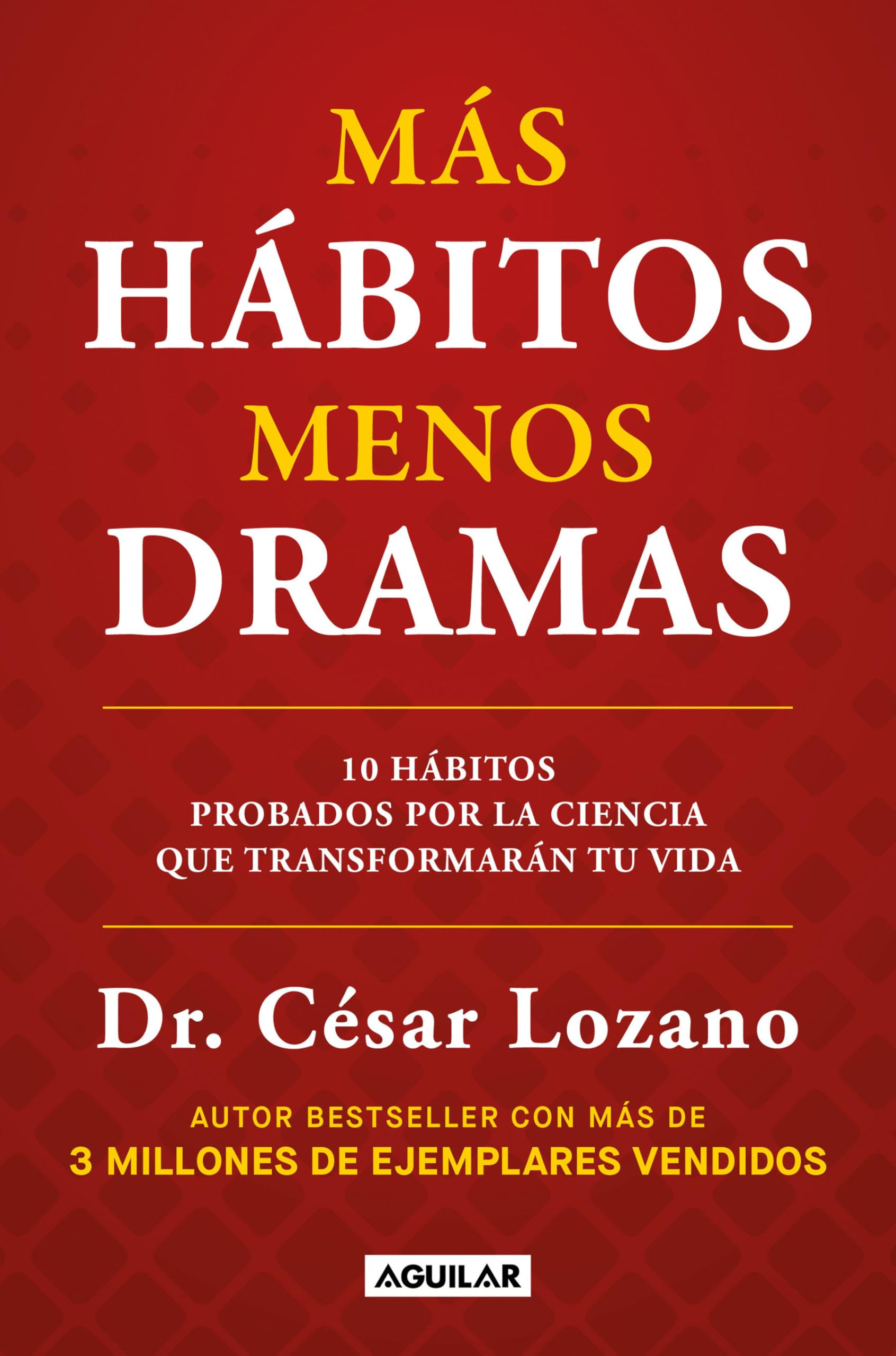 Libro: Más hábitos, menos drama. 10 hábitos probados por la ciencia que transformarán tu vida / More Habits, Less Drama: 10 Science-Backed Habits (Spanish Edition)