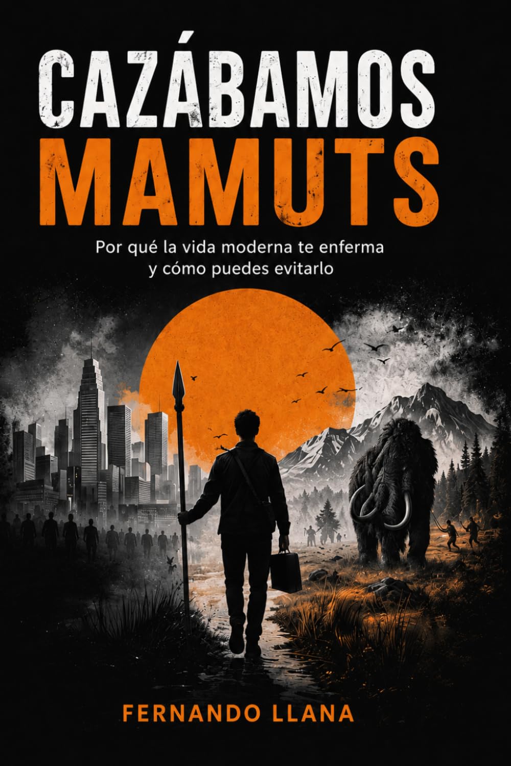 Libro: CAZÁBAMOS MAMUTS: Por qué la vida moderna te enferma y como puedes evitarlo