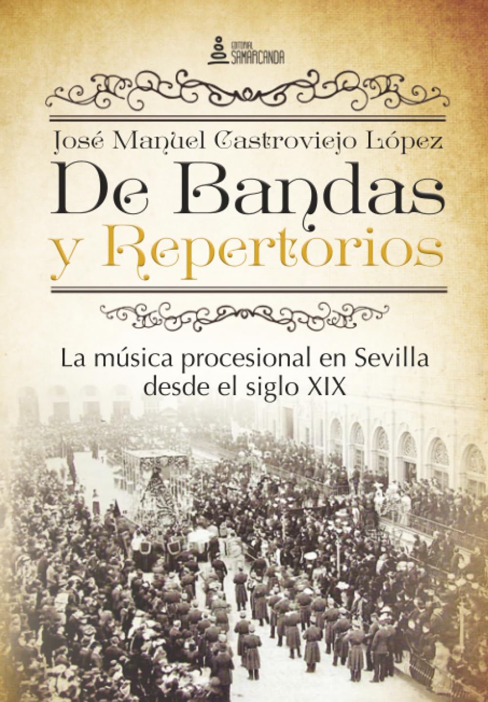 Libro: De Bandas y Repertorios. La música procesional en Sevilla desde el siglo XIX (Spanish Edition)