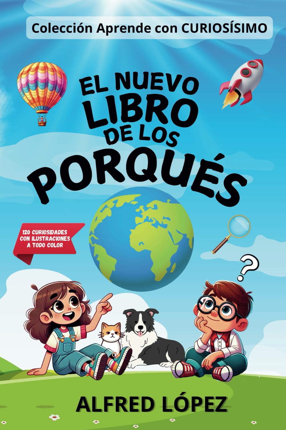 Libro: EL NUEVO LIBRO DE LOS PORQUÉS: Las respuestas a las preguntas de los más pequeños por el autor de "Ya está el listo que todo lo sabe" y "Curiosísimo"