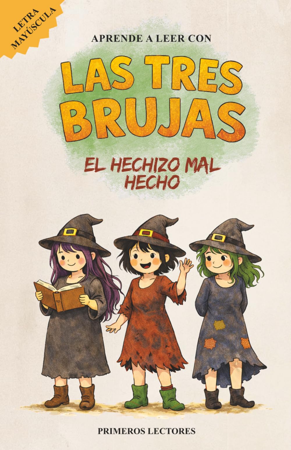 Libro: Aprende a leer con Las Tres Brujas 1. El Hechizo Mal Hecho: En letra MAYÚSCULA cuento divertido (4 a 6 años) / Primeras lecturas