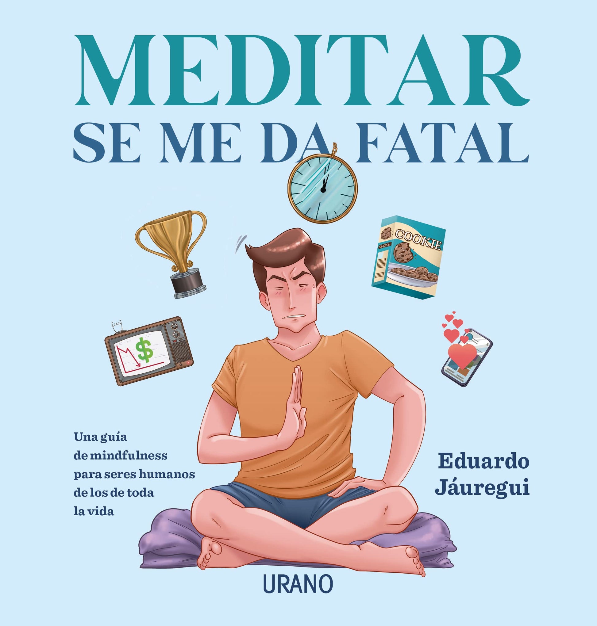 Libro: Meditar se me da fatal: Una guía de mindfulness para seres humanos de los de toda la vida