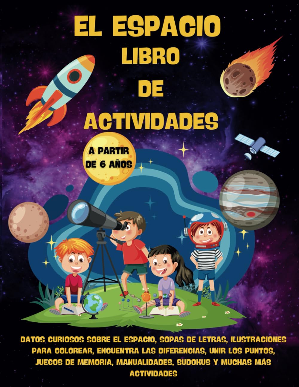 Libro: El Espacio Libro de Actividades: A Partir de 6 años. Curiosidades sobre el Espacio, Ilustraciones, Sopas de Letras, Unir los Puntos, Sudokus y muchas más.