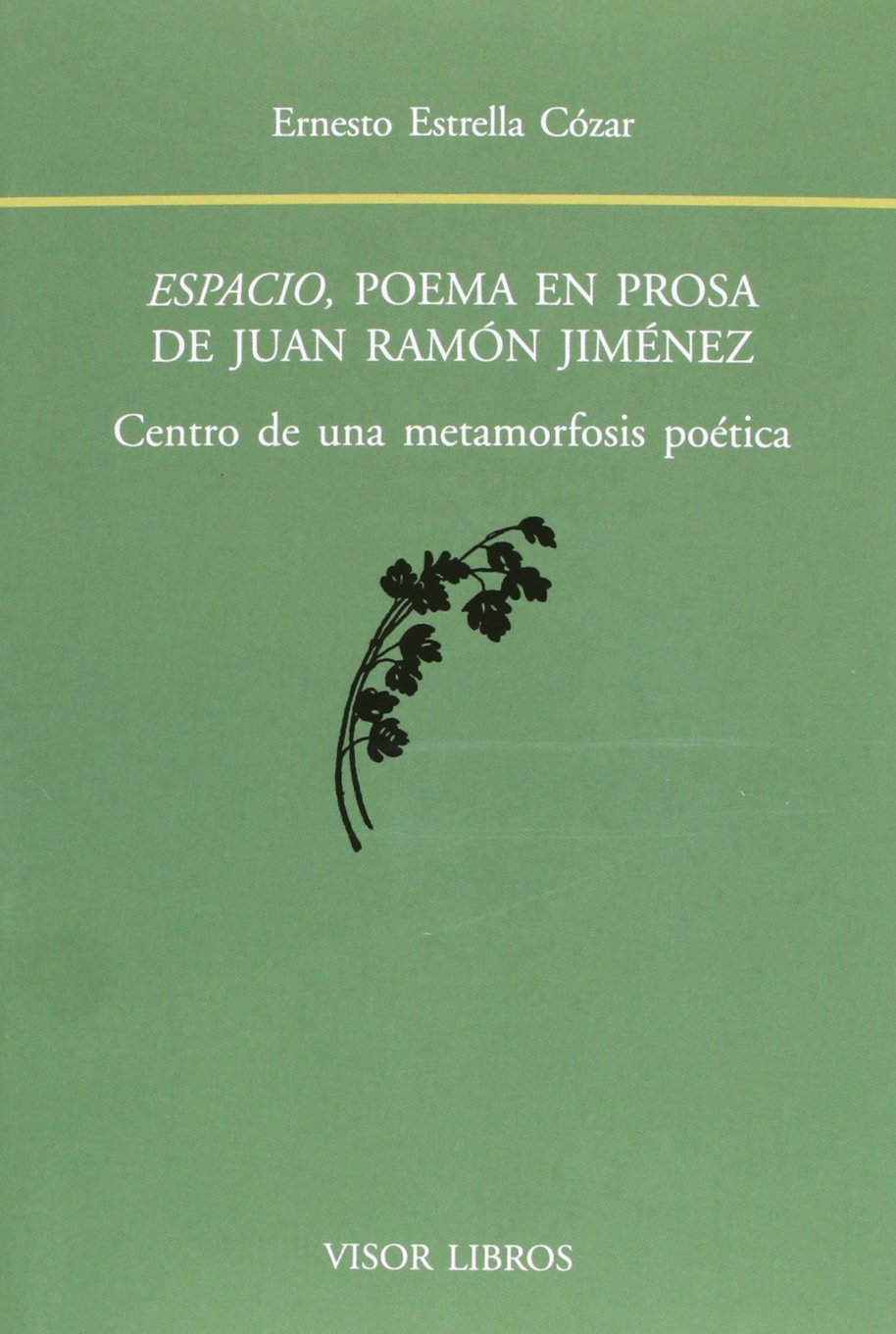 Libro: Espacio, poema en prosa de Juan Ramón Jiménez : Centro de una metamorfosis poética