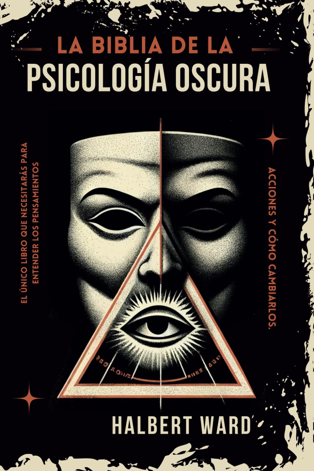 Libro: La Biblia de la Psicología Oscura: El Único Libro que Necesitarás para Entender los Pensamientos, Acciones de las Personas y Cómo Cambiarlos.