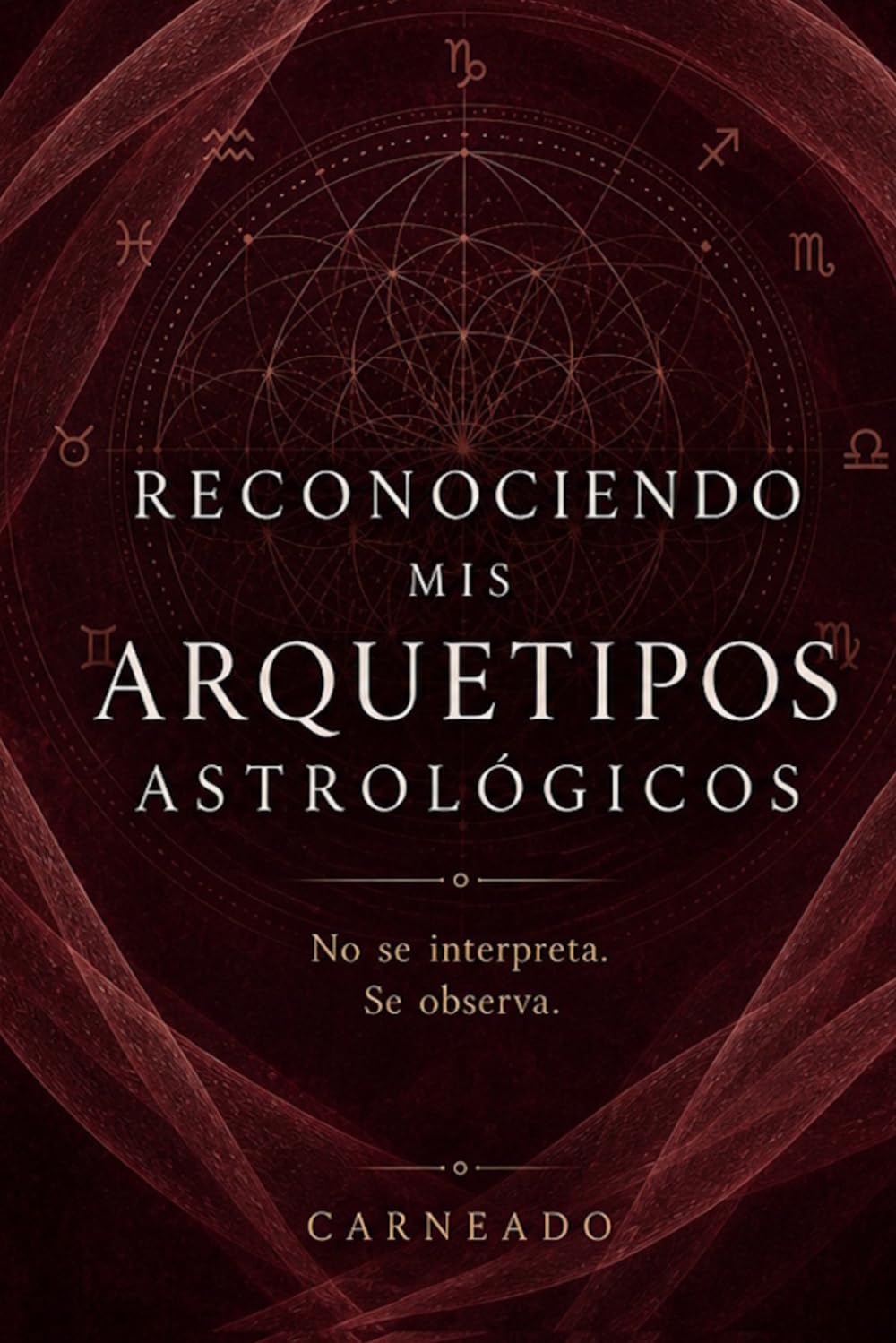 Libro: Reconociendo mis Arquetipos Astrológicos No se interpreta. Se observa (Colección de obras de Carneado) (Spanish Edition)