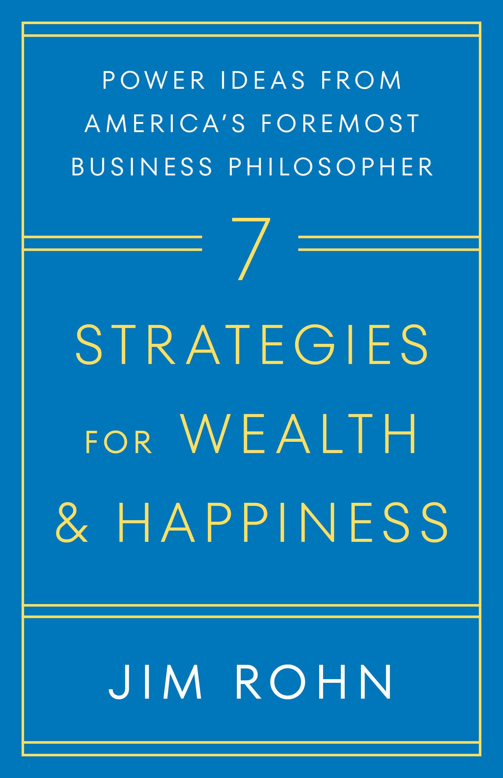 7 Strategies for Wealth & Happiness: Power Ideas from America's Foremost Business Philosopher
