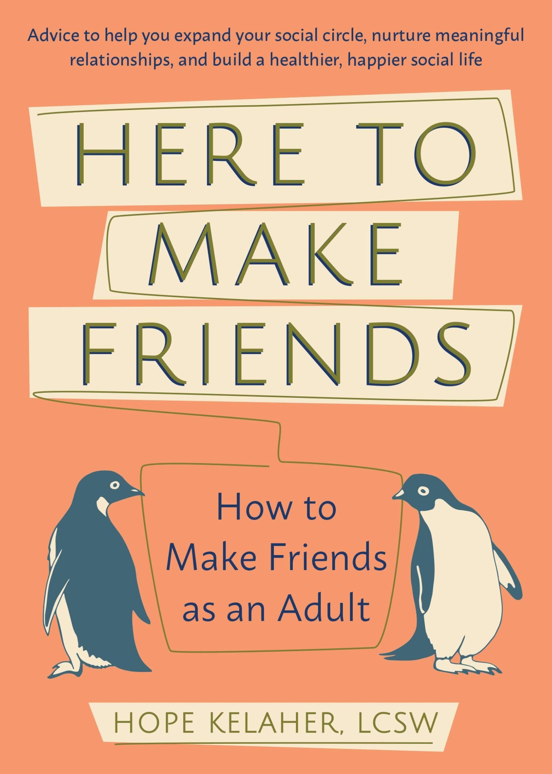 Libro: Here to Make Friends: How to Make Friends as an Adult: Advice to Help You Expand Your Social Circle, Nurture Meaningful Relationships, and Build a Healthier, Happier Social Life