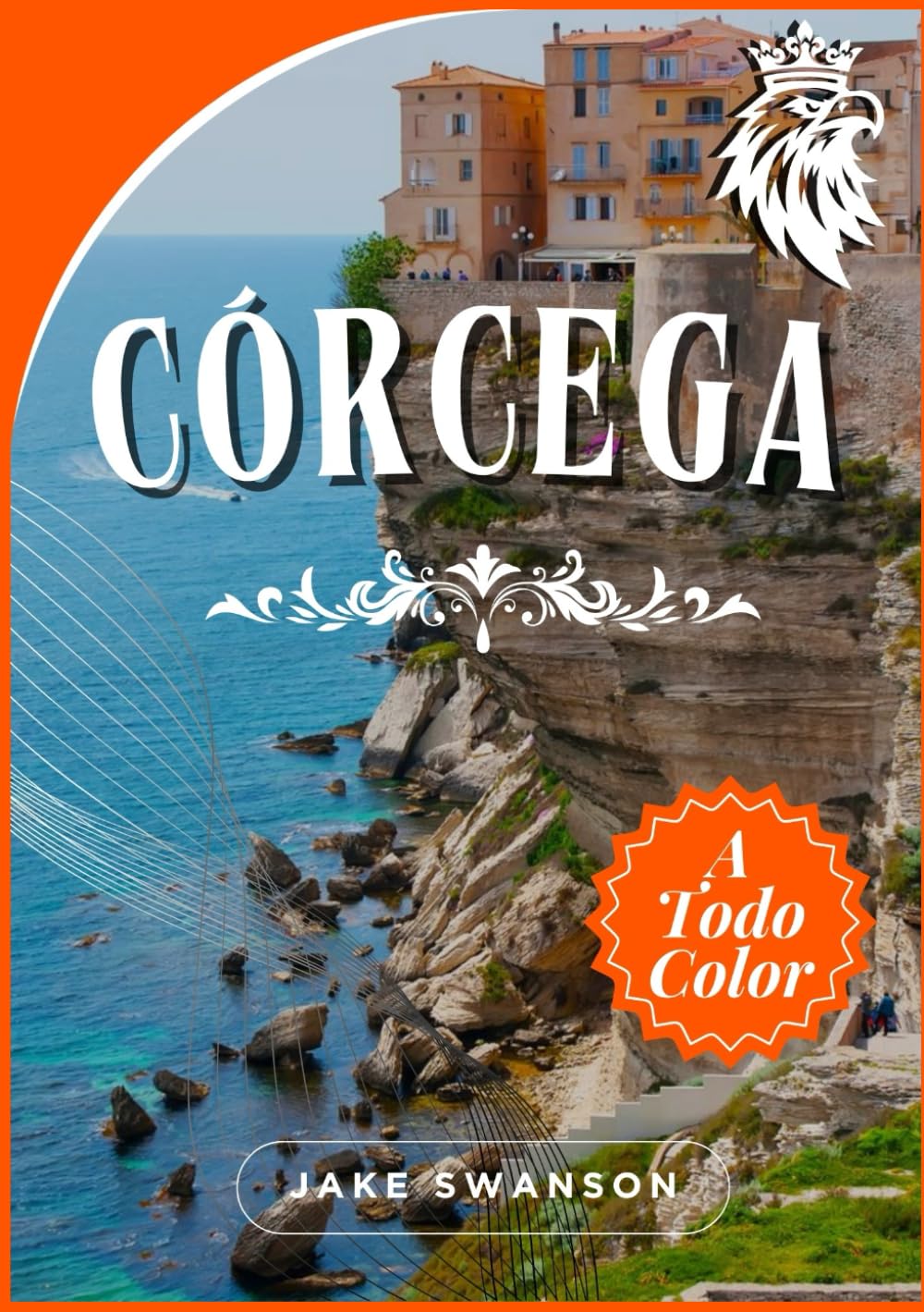 Libro: Guía de Viaje de Córcega 2026: Navega por Córcega con facilidad, Guías de embalaje, mapas móviles y conocimientos locales