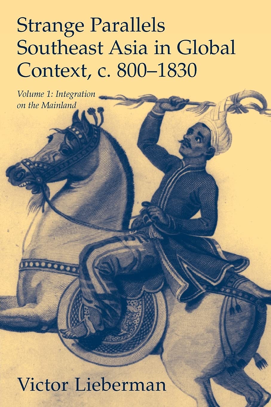 Libro: Strange Parallels: Southeast Asia in Global Context, c.800-1830: Southeast Asia in Global Context, C. 800-1830, Volume 1: Integration on the Mainland (Studies in Comparative World History)