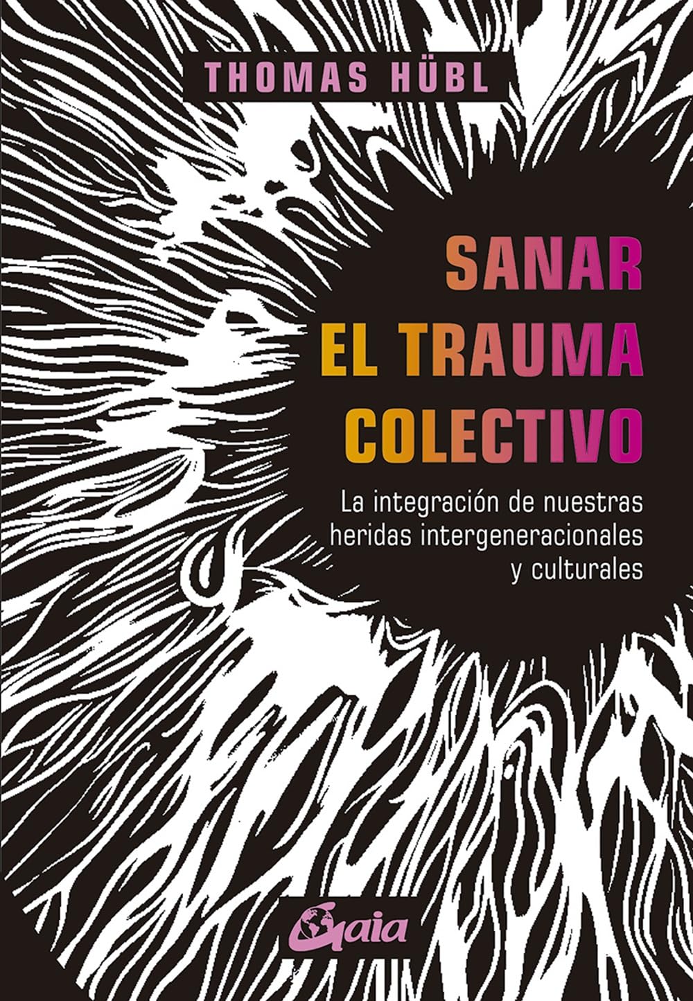 Libro: Sanar el trauma colectivo: La integración de nuestras heridas intergeneracionales y culturales