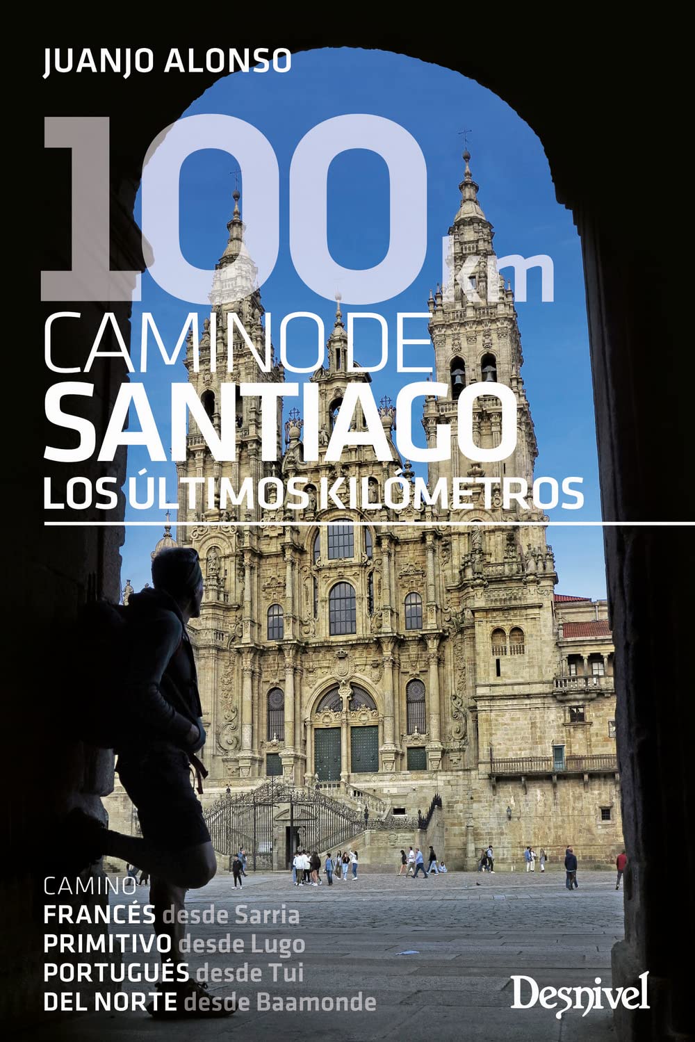 Libro: 100 km Camino de Santiago: Los últimos kilómetros (GUIAS EXCURSIONISTAS)
