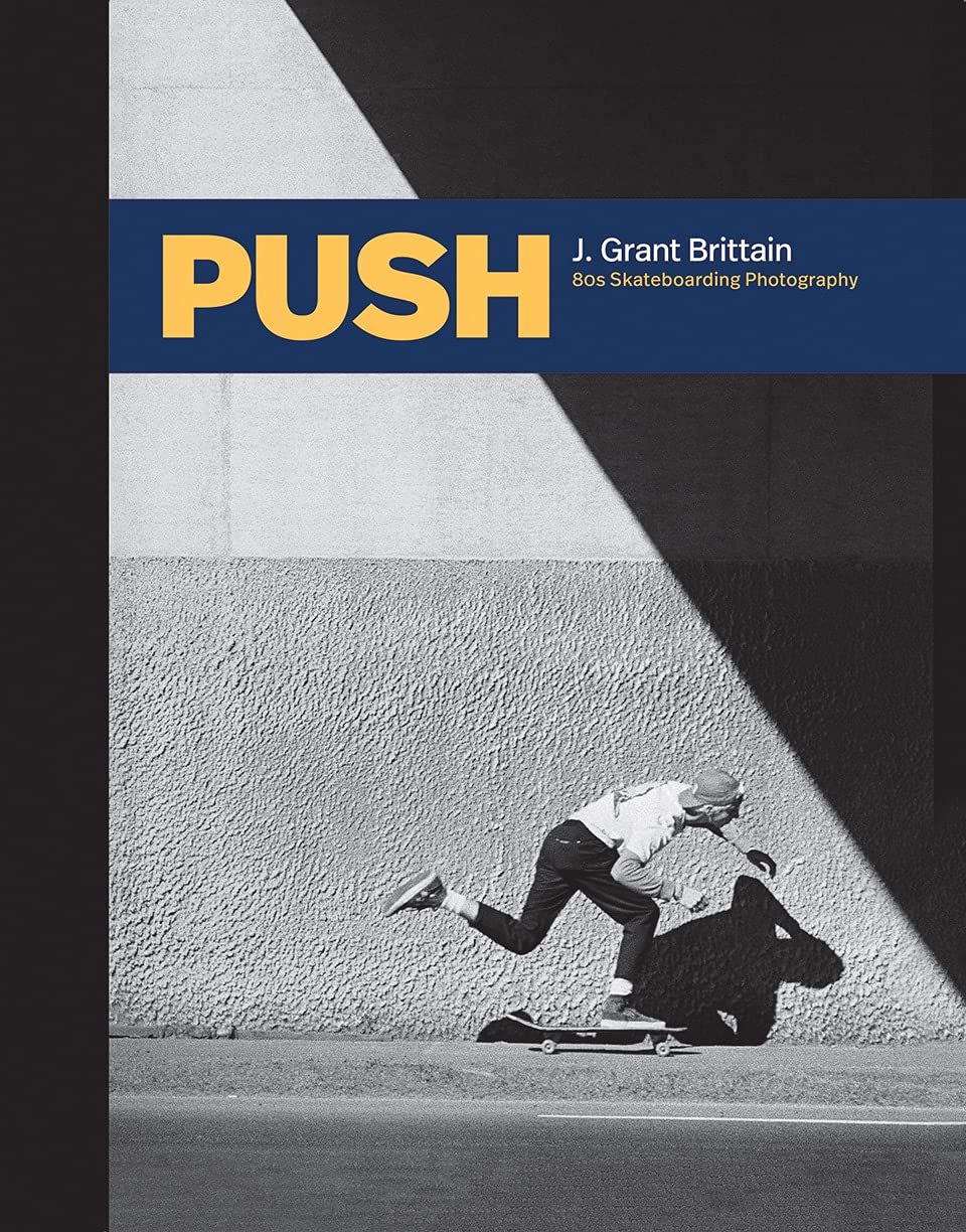 Libro: PUSH: J. Grant Brittain - ‘80s Skateboarding Photography