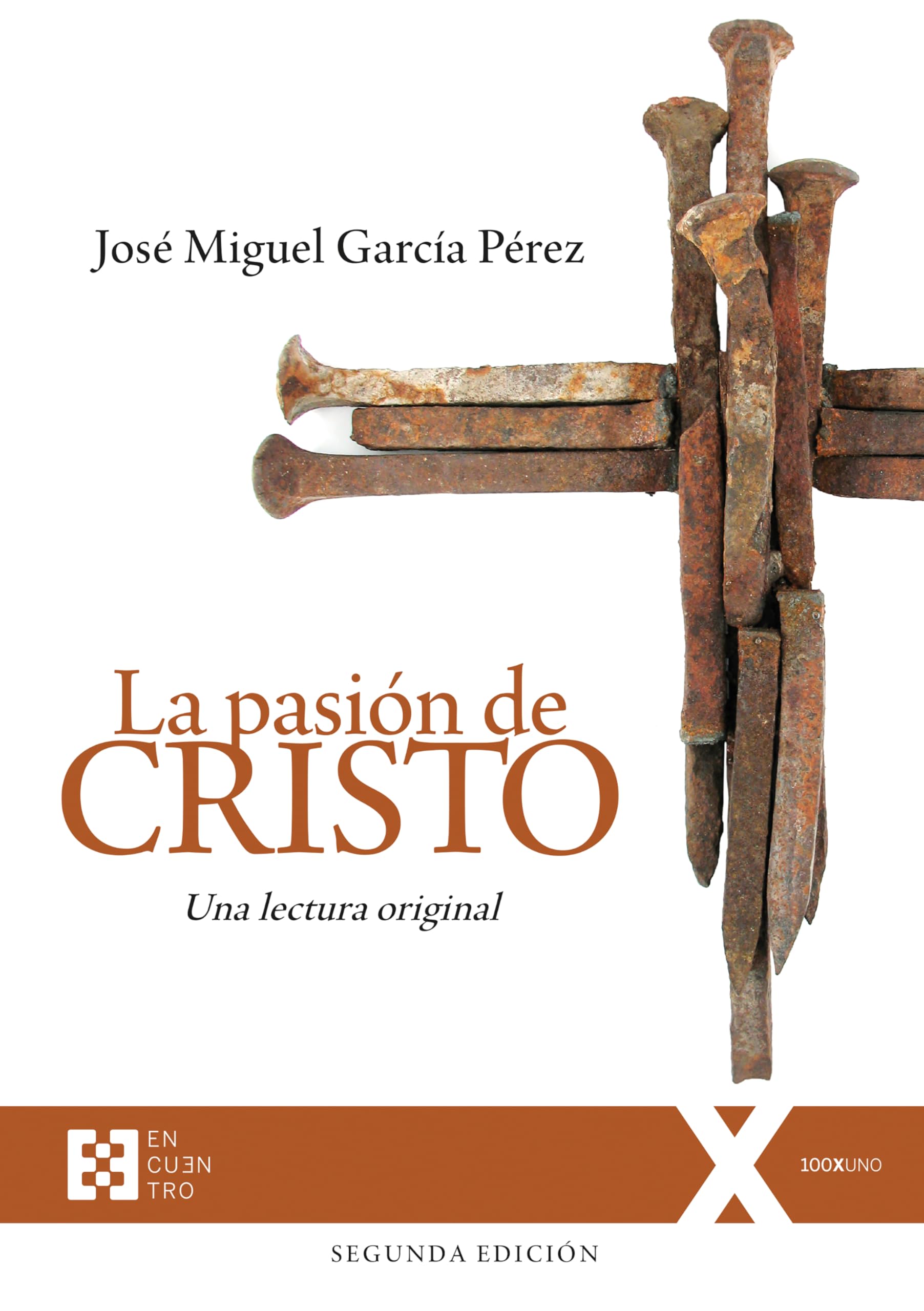 Libro: La pasión de Cristo: Una lectura original. Segunda edición (Ed. Rústica): 130 (100xUNO)