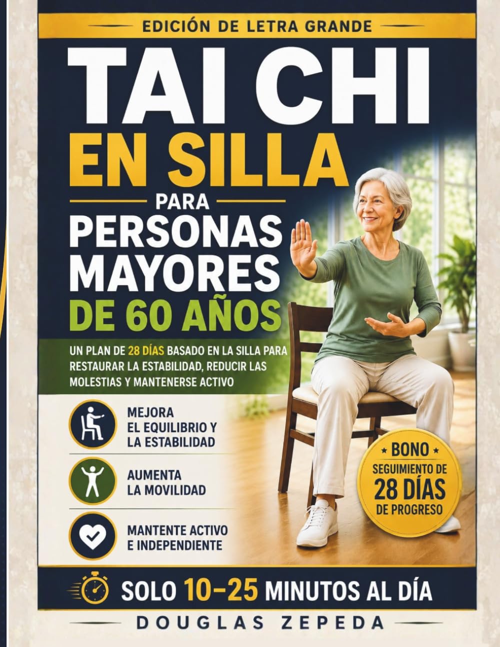 Libro: Tai Chi En Silla Para Persons Mayores De 60 Años: Un Plan De 28 Días Basado En La Silla Para Restaurar La Estabilidad, Reducir Las Molestias Y Mantenerse Activo (Spanish Edition)