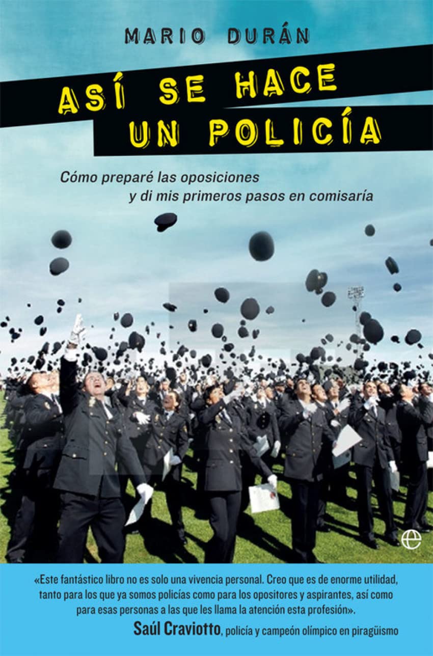 Libro: Así se hace un policía: Cómo preparé las oposiciones y di mis primeros pasos en comisaría