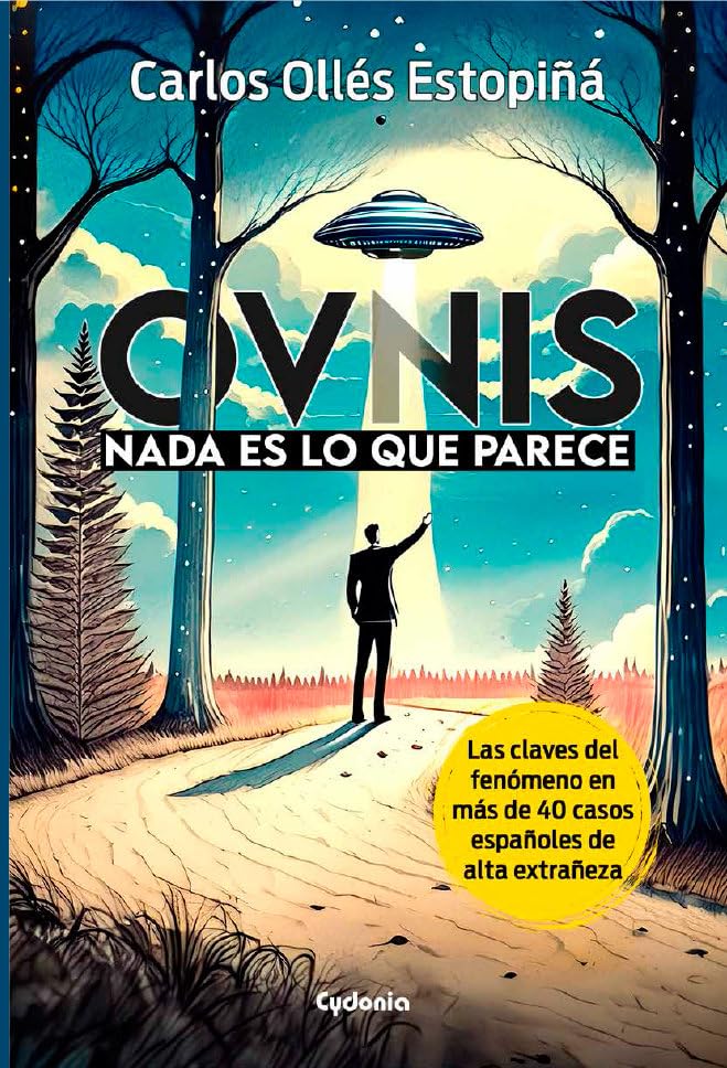 Libro: OVNIs: Nada es lo que parece: Las claves del fenómeno en 40 casos españoles de alta extrañeza: 38 (Historia Oculta)