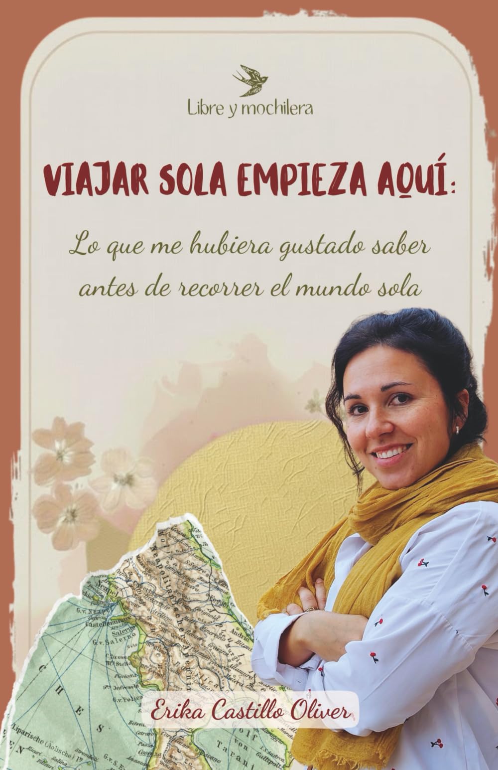 Libro: Viajar sola empieza aquí: Lo que me hubiera gustado saber antes de recorrer el mundo sola (Spanish Edition)