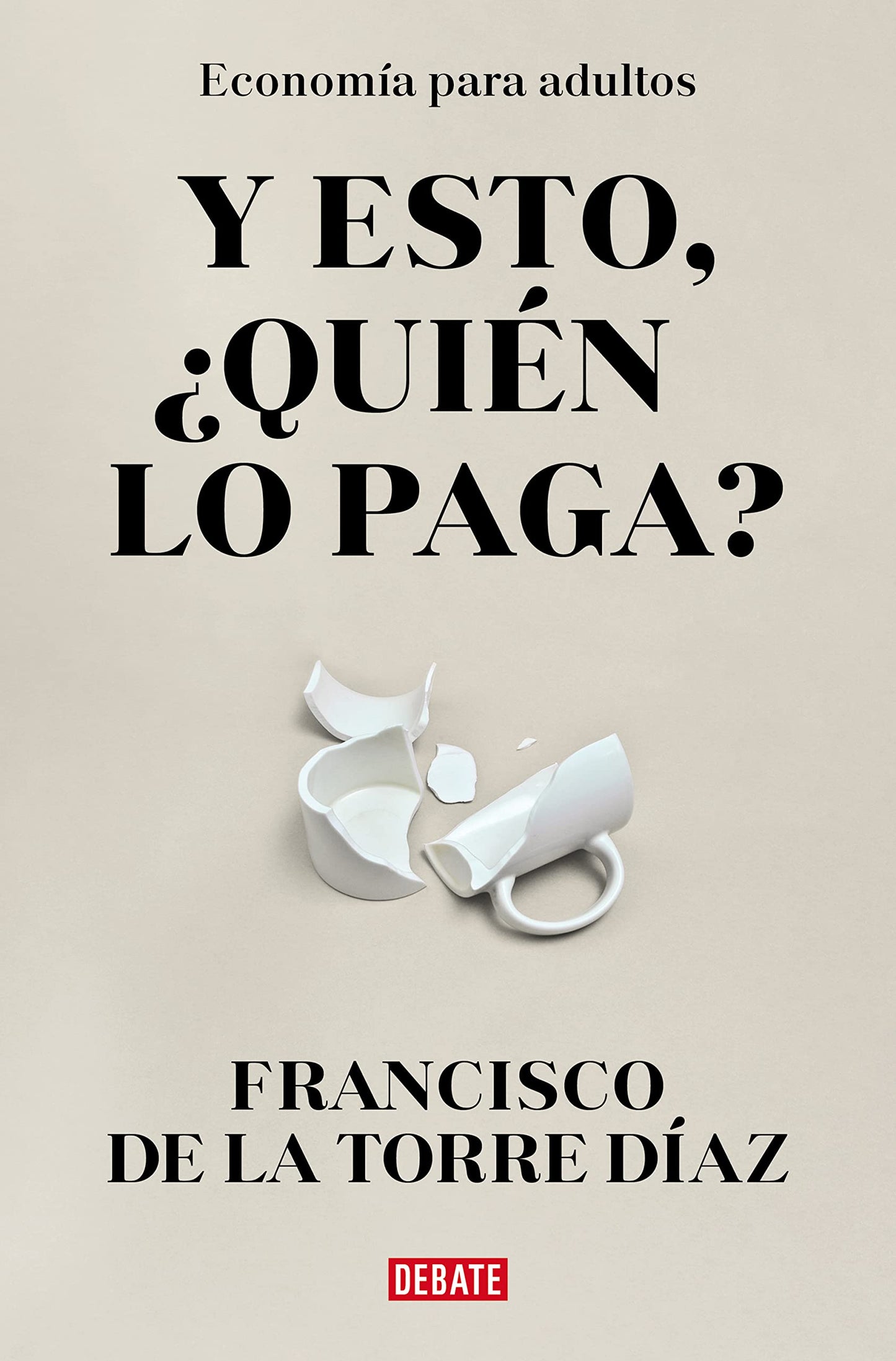 Libro: ¿Y esto quién lo paga?: Economía para adultos