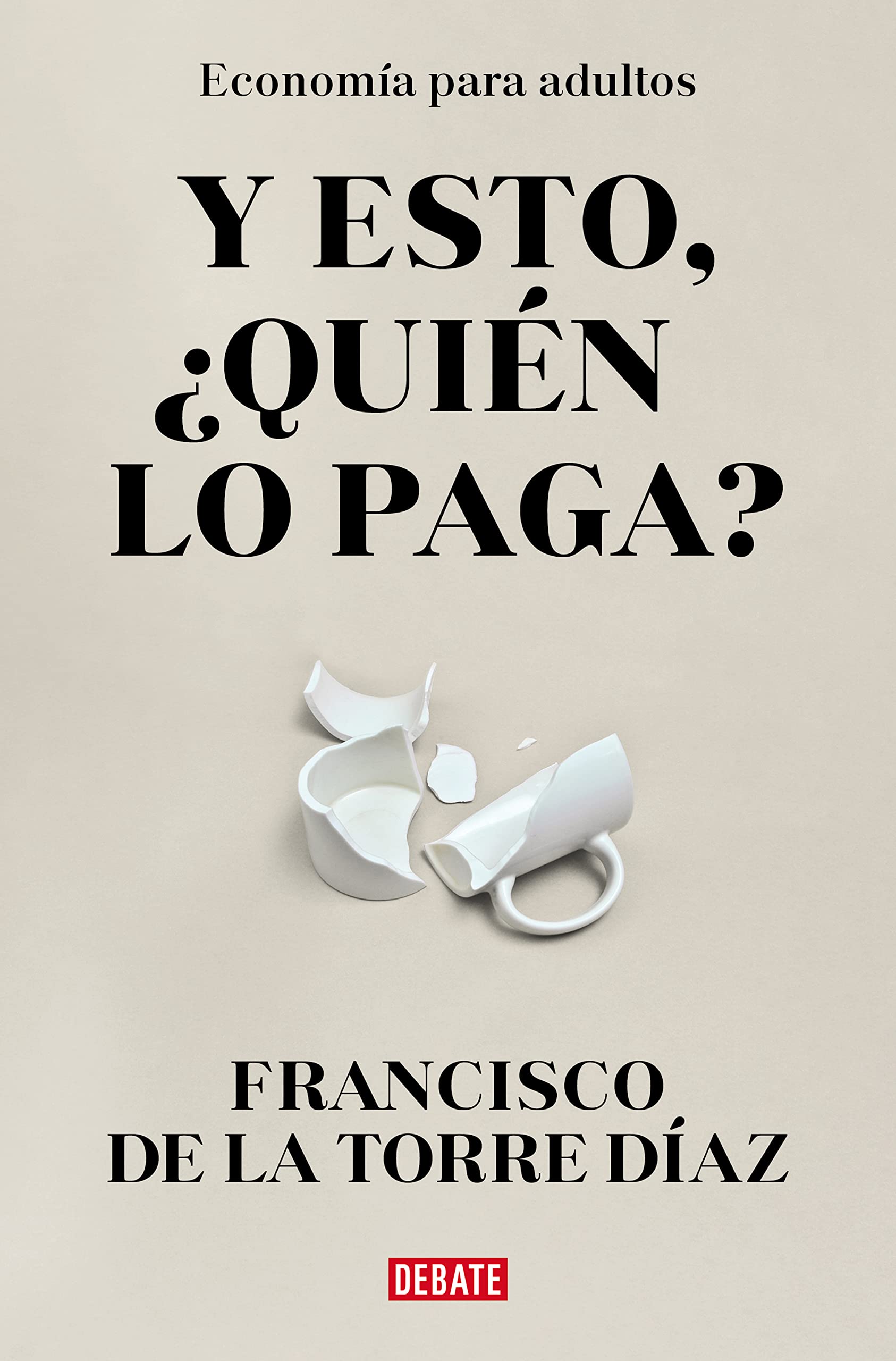 Libro: ¿Y esto quién lo paga?: Economía para adultos