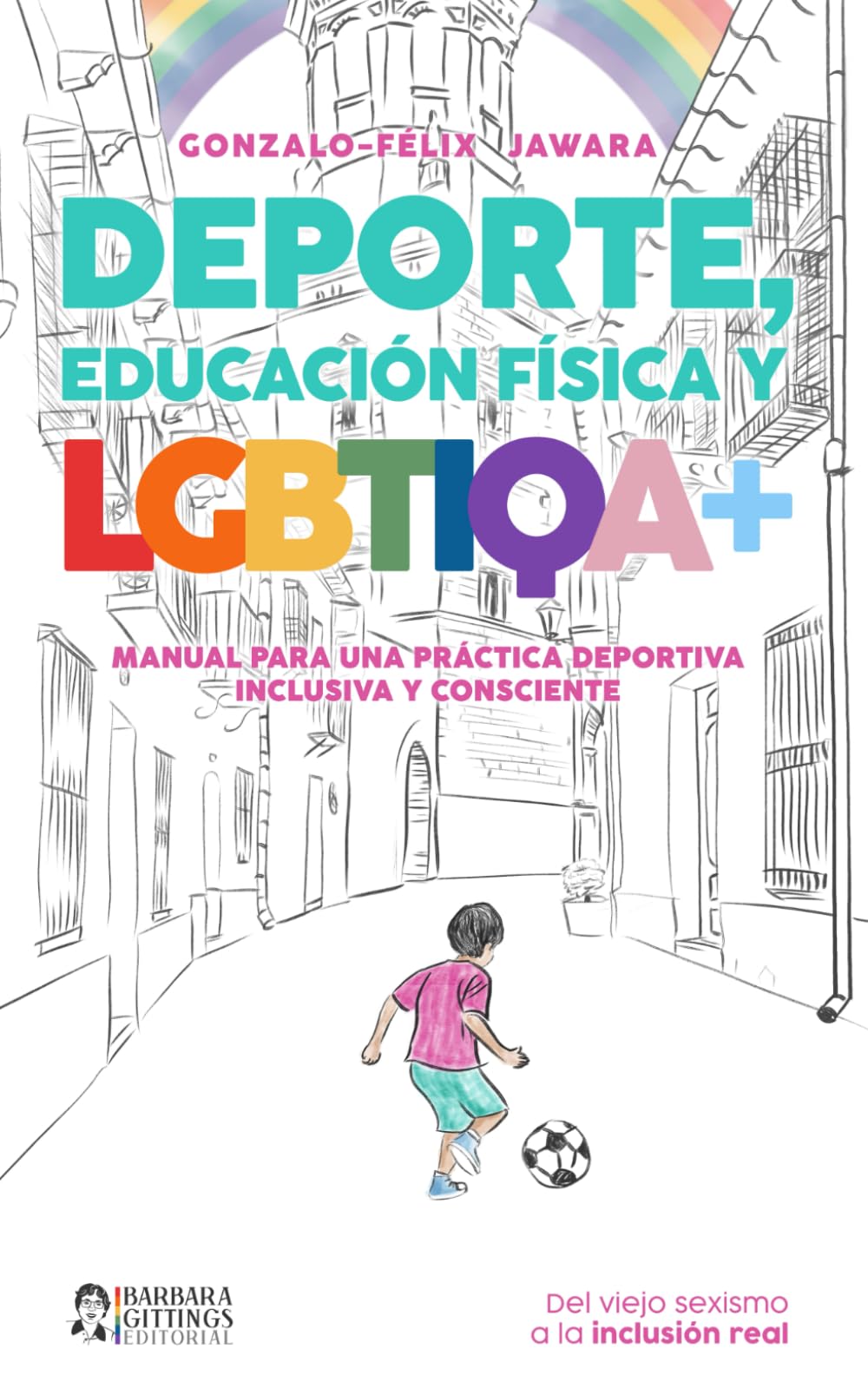 Libro: DEPORTE, EDUCACIÓN FÍSICA y LGBTIQA+: Manual para una práctica deportiva inclusiva y consciente (Spanish Edition)