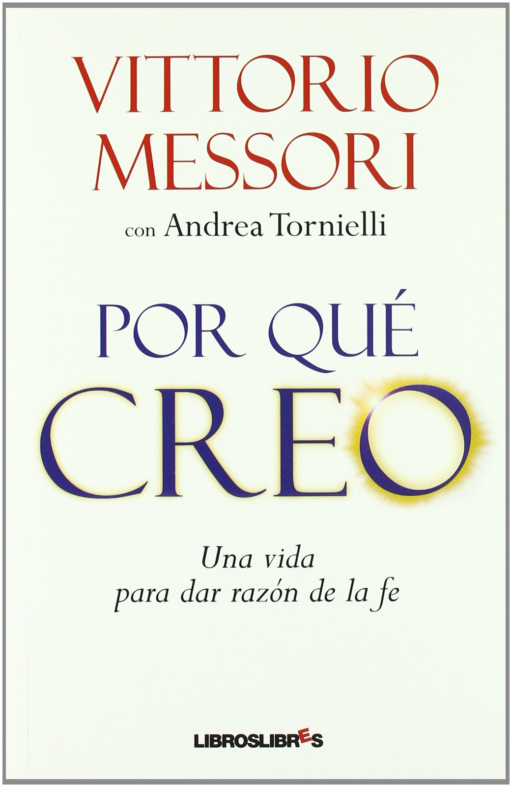 Libro: POR QUÉ CREO: Una vida para dar razón de la fe
