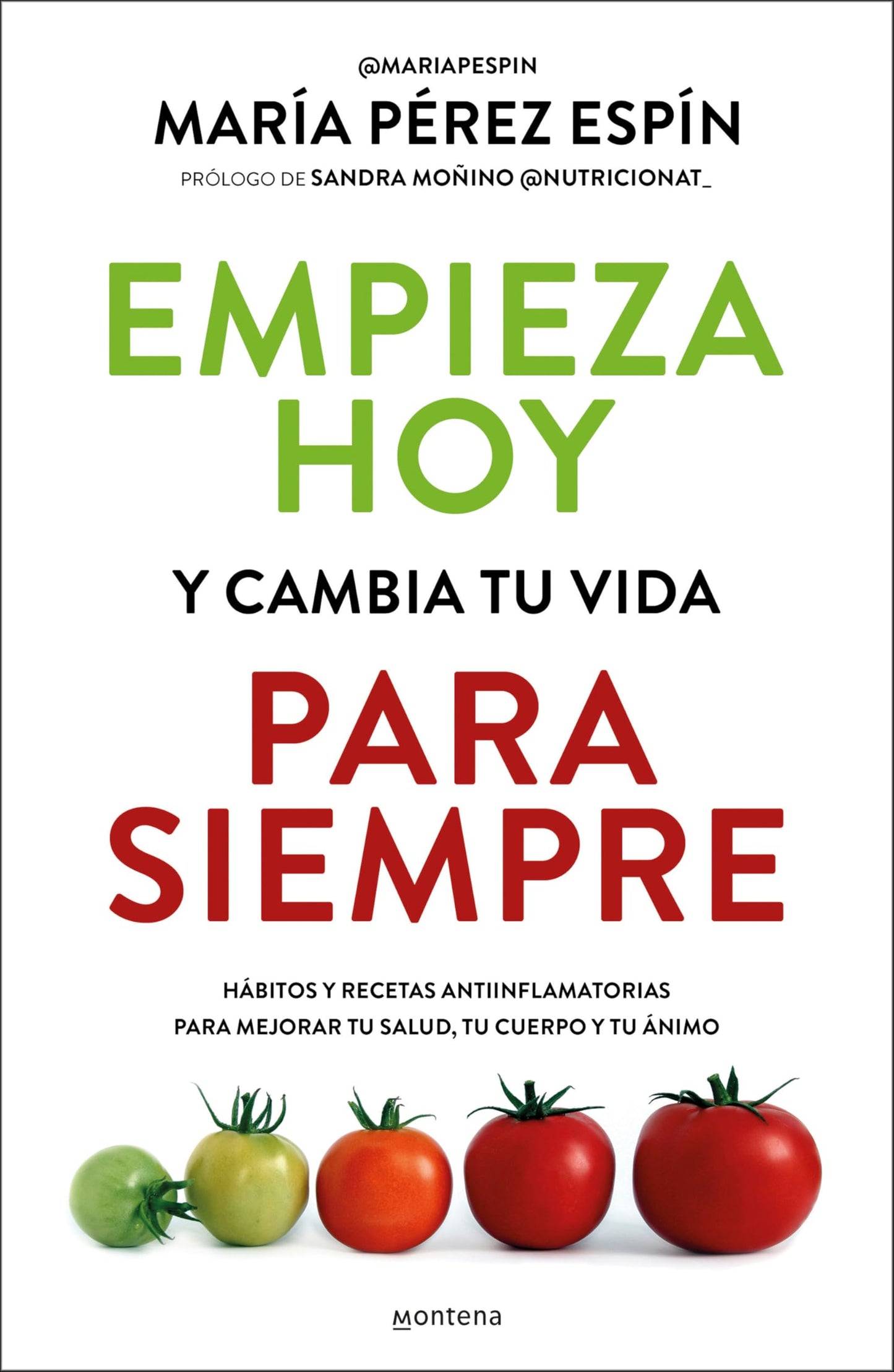 Libro: Empieza hoy y cambia tu vida para siempre: Hábitos y recetas antiinflamatorias para mejorar tu salud, tu cuerpo y tu ánimo (GROU)