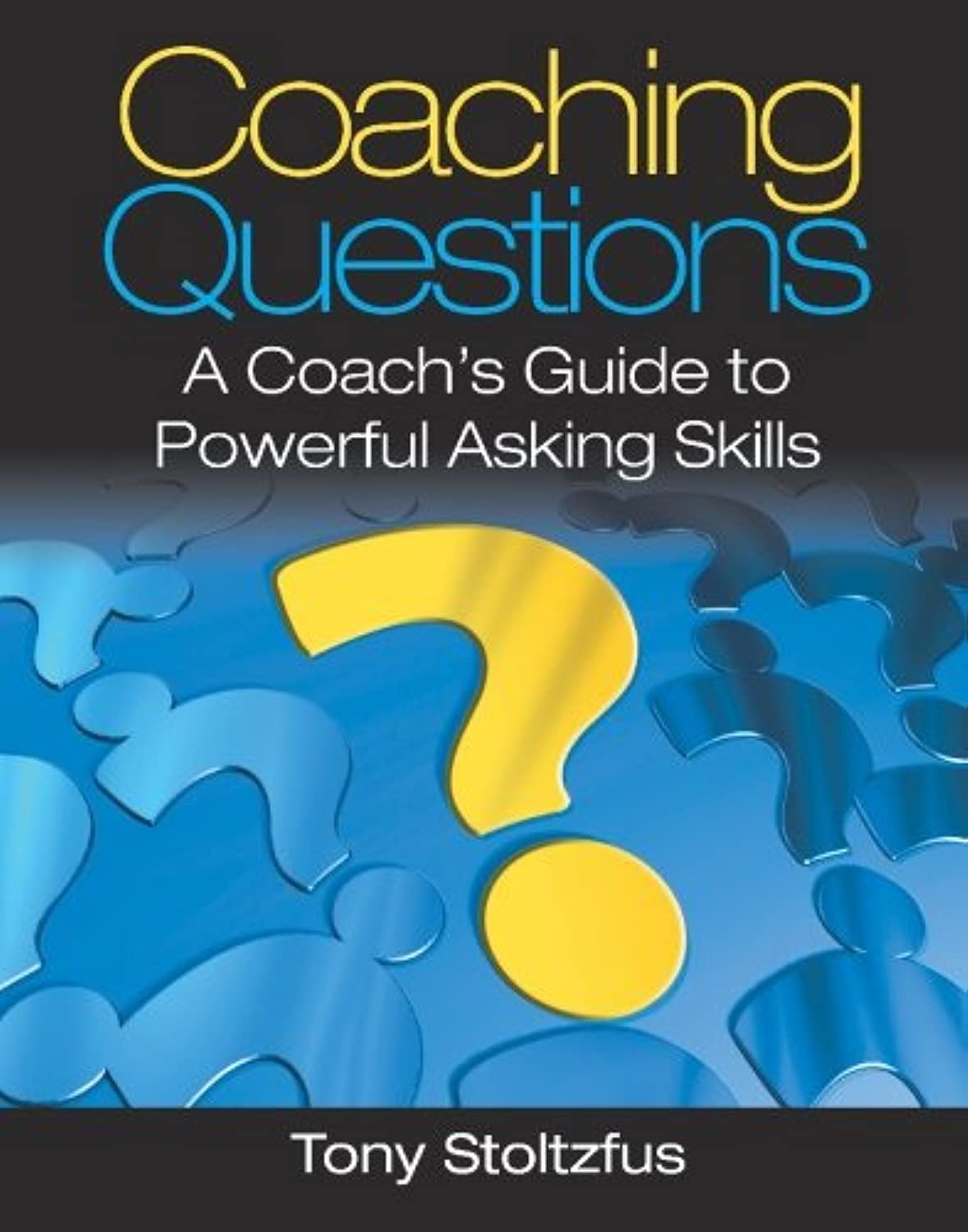 Libro: Coaching Questions: A Coach's Guide to Powerful Asking Skills