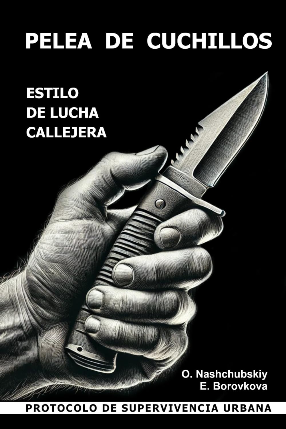 Libro: Pelea de cuchillos. Estilo de lucha callejera. Protocolo de supervivencia urbana. ([ES] Manual de Supervivencia Real) (Spanish Edition)