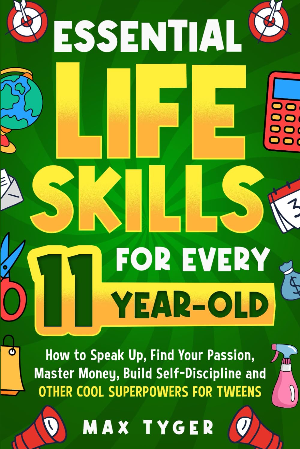 Libro: Essential Life Skills for Every 11-Year-Old: How to Speak Up, Find Your Passion, Master Money, Build Self-Discipline and Other Cool Superpowers for ... Skills for Kids They Don’t Teach in School)