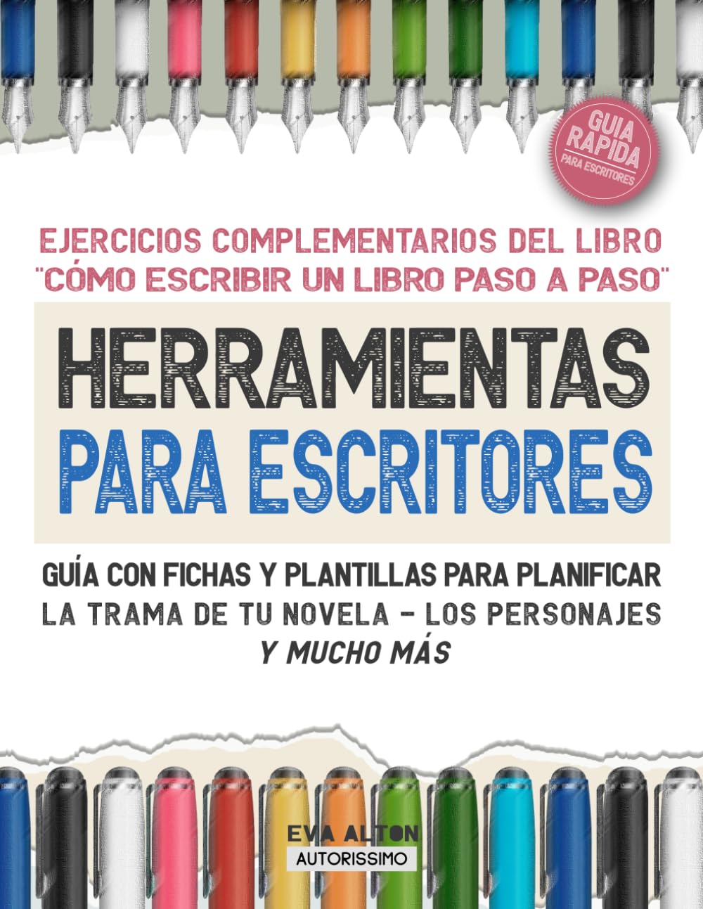 Libro: Herramientas Para Escritores: guía con fichas y plantillas para planificar la trama de tu novela, los personajes, y mucho más (Autorissimo Guías Para Escritores) (Spanish Edition)
