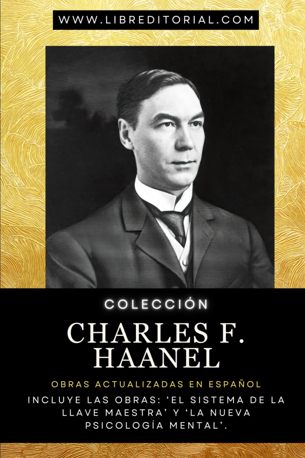 Libro: Colección CHARLES F. HAANEL - Obras Actualizadas en Español: Incluye las Obras: ‘El Sistema de la Llave Maestra’ y ‘La Nueva Psicología Mental’. ... del Nuevo Pensamiento) (Spanish Edition)