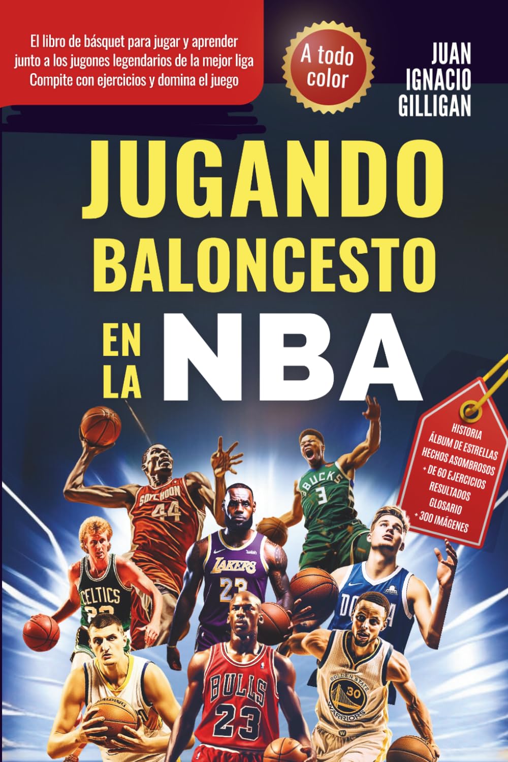 Libro: JUGANDO BALONCESTO EN LA NBA: EL LIBRO DE BASQUET PARA JUGAR Y APRENDER JUNTO A LOS JUGONES LEGENDARIOS DE LA MEJOR LIGA. COMPITE CON EJERCICIOS Y ... Niños, Jóvenes y Adultos) (Spanish Edition)